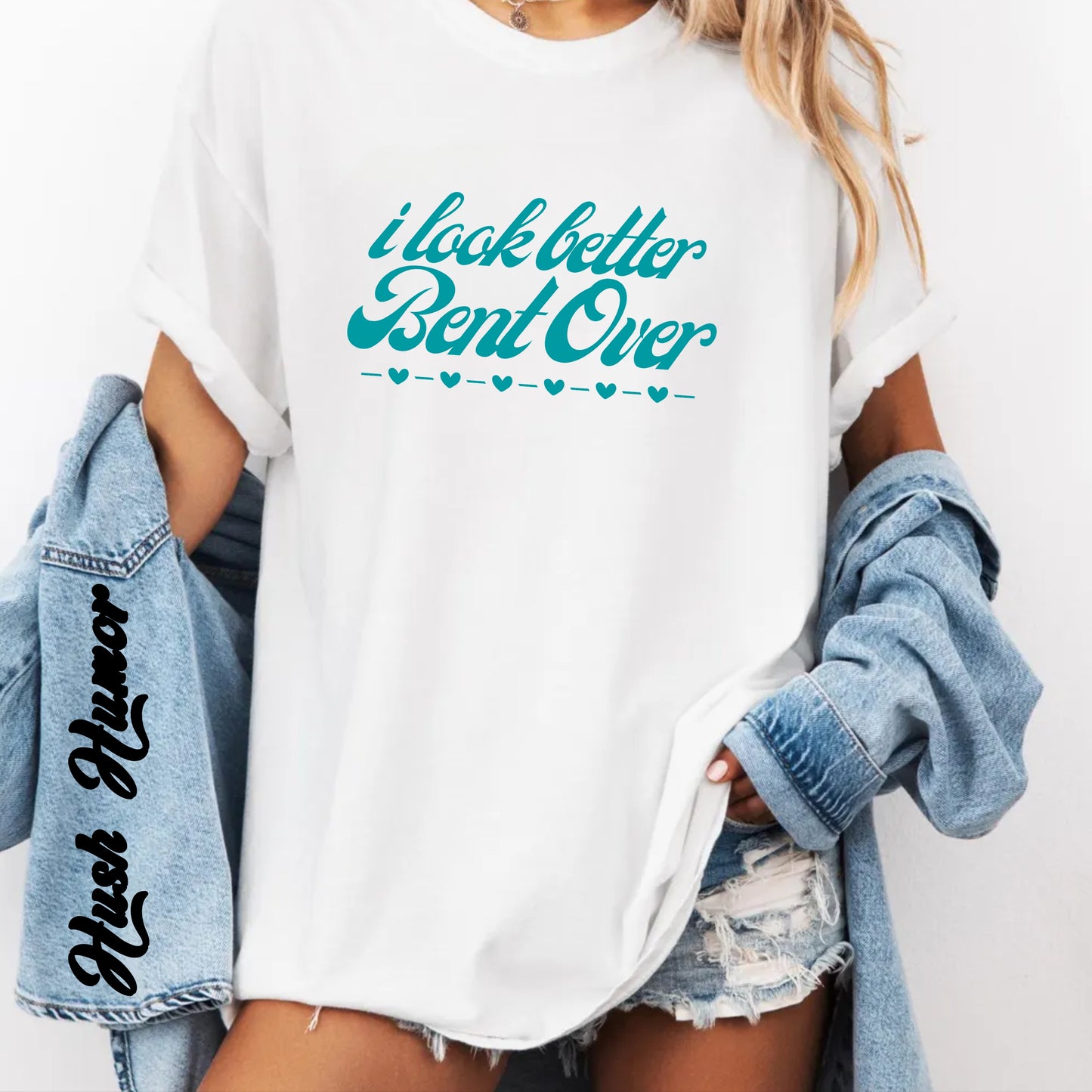 I Look Better Bent Over Naughty Unisex T-Shirt – Funny Adult Garment-Dyed Tee, Offensive Valentine’s or Summer Party Shirt
