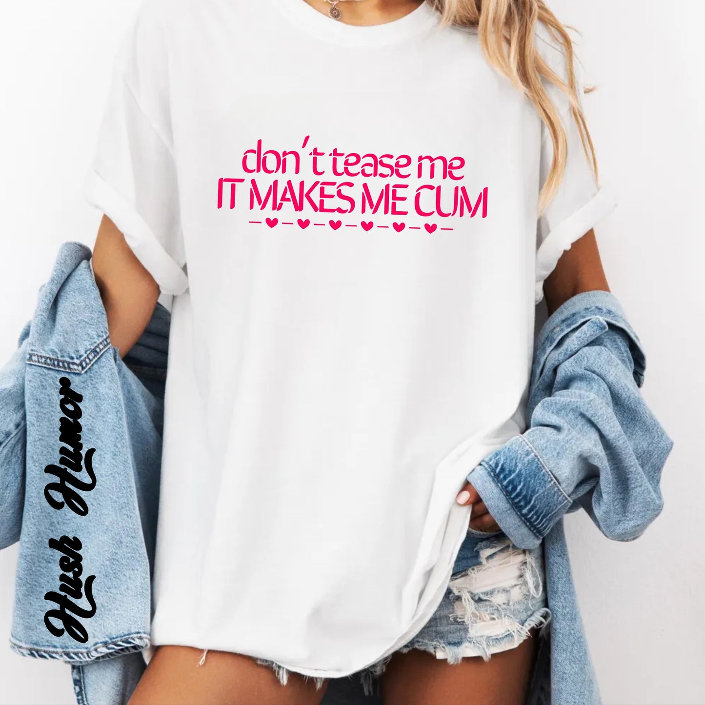 Don’t Tease Me It Makes Me C*m Funny Naughty Unisex T-Shirt – Offensive Inappropriate Summer Party Tee