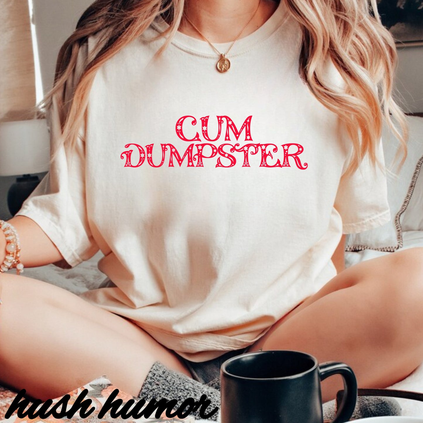 C*m Dumpster T-shirt, Funny Adult Gift, Inappropriate Shirt for ladies