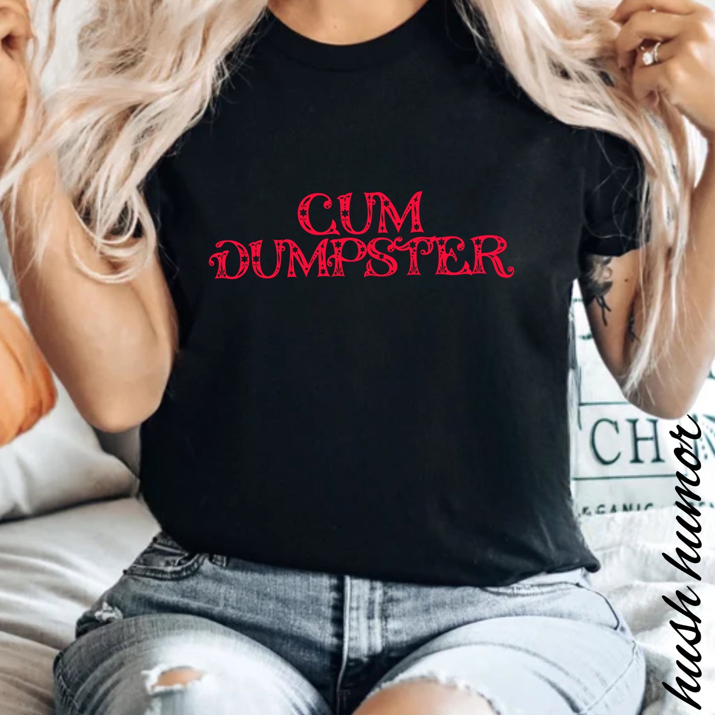 C*m Dumpster T-shirt, Funny Adult Gift, Inappropriate Shirt for ladies
