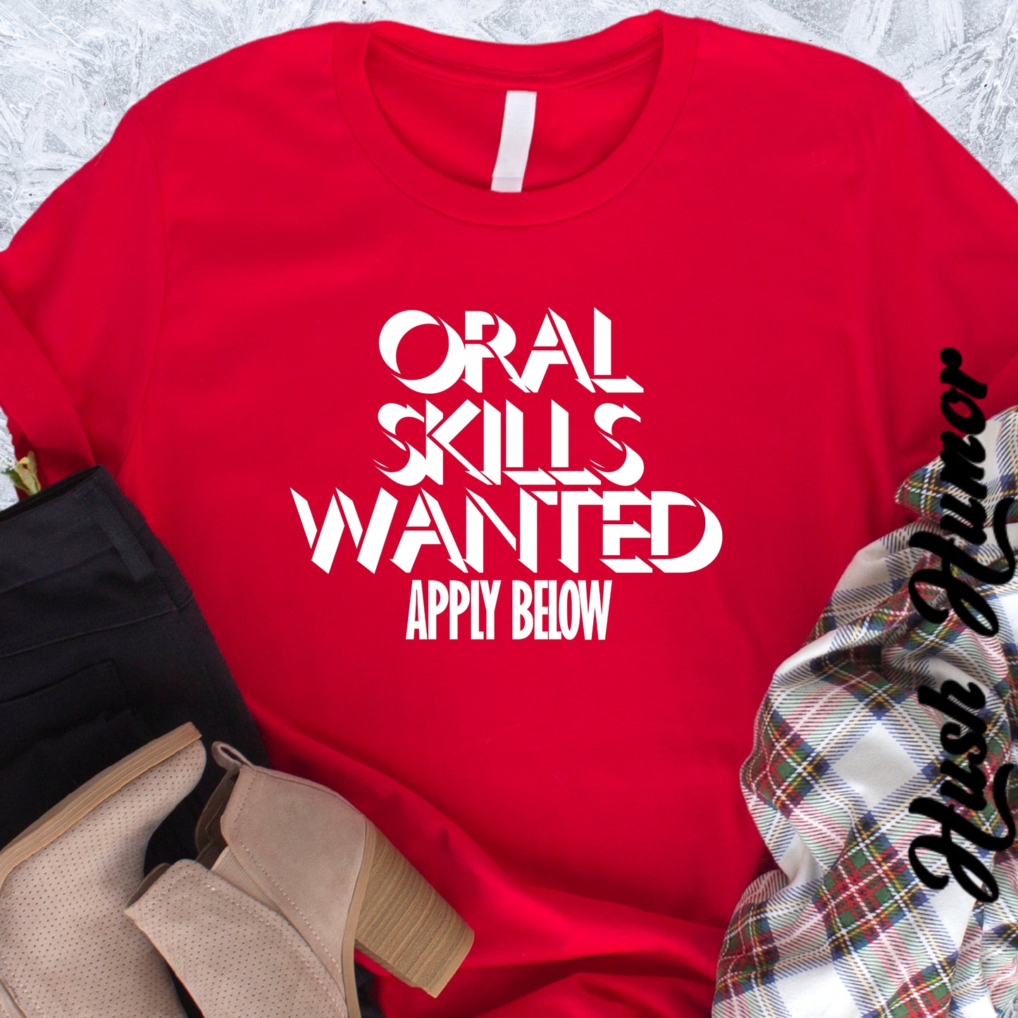 Funny Graphic Tee – Oral Skills Wanted Apply Below Unisex T-Shirt, Naughty NSFW Adult Humor Gift