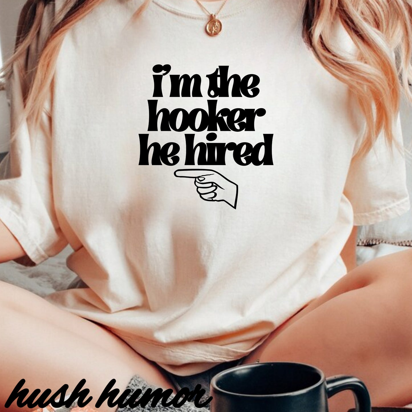 I'm the Hooker he Hired funny Wife Tshirt, Sexy Offensive Shirt, Dirty Ladies Tee