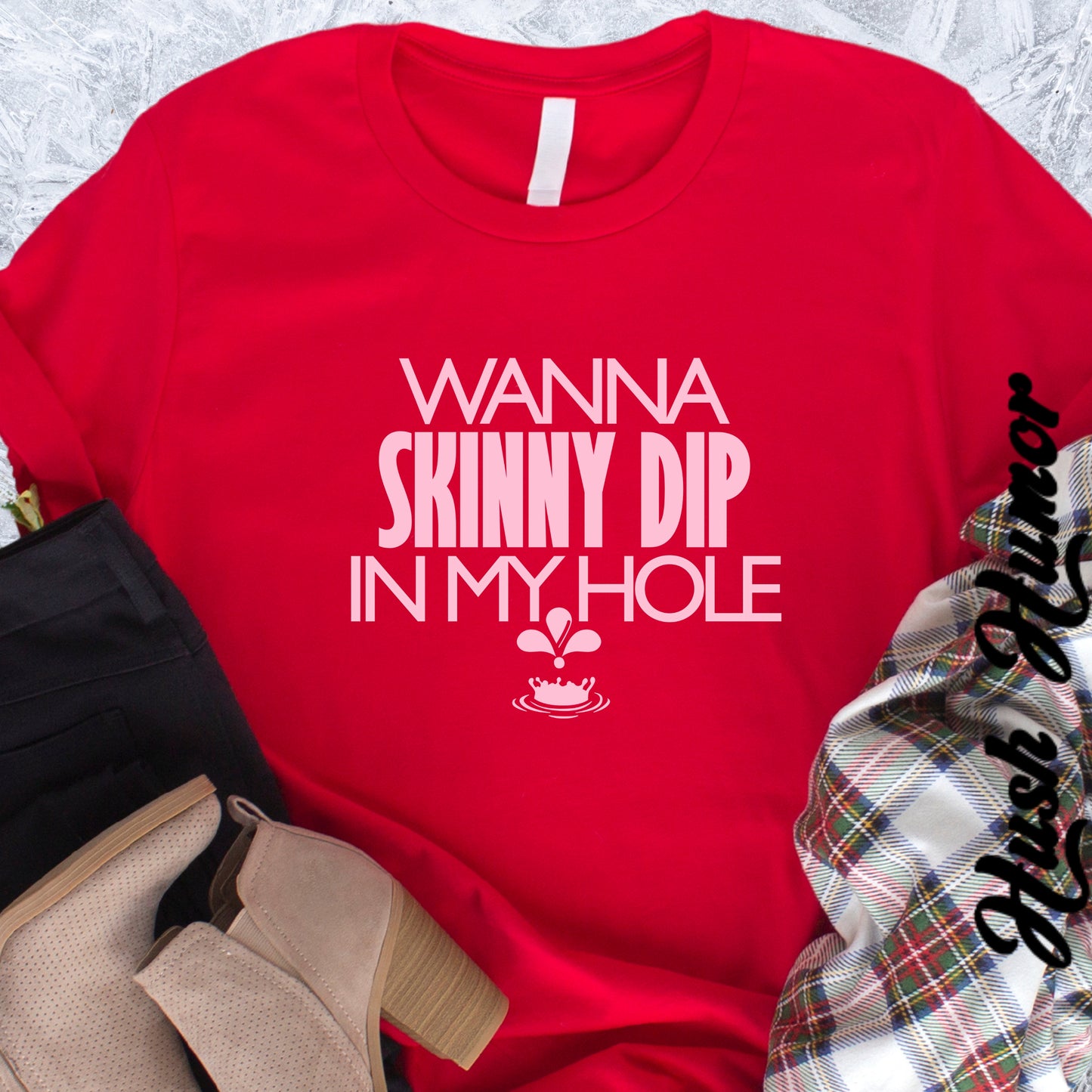 Wanna Skinny Dip in My Hole T-Shirt – Sexy Suggestive Women’s Naughty Summer Party Tee