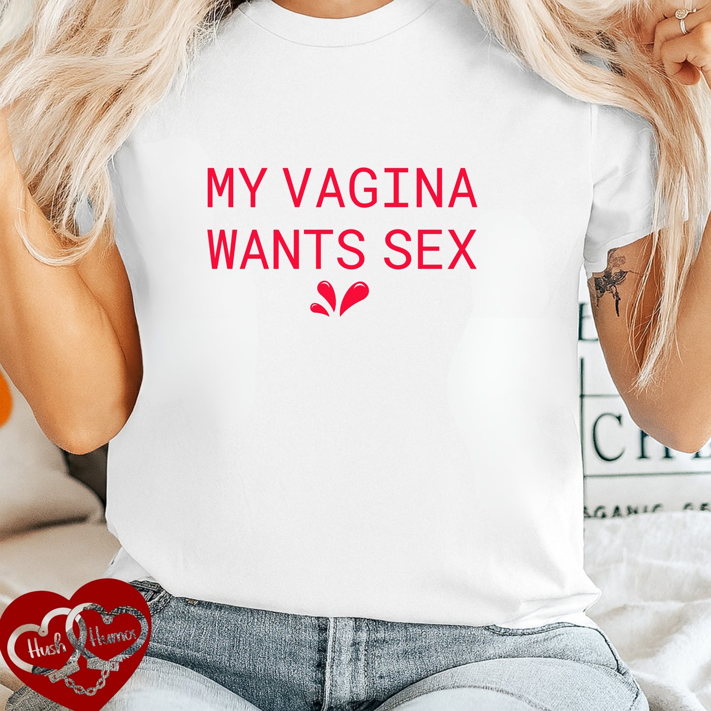 My Vagina Wants Sex Shirt – Funny NSFW T-Shirt for Hot Wife, Naughty Party Tee