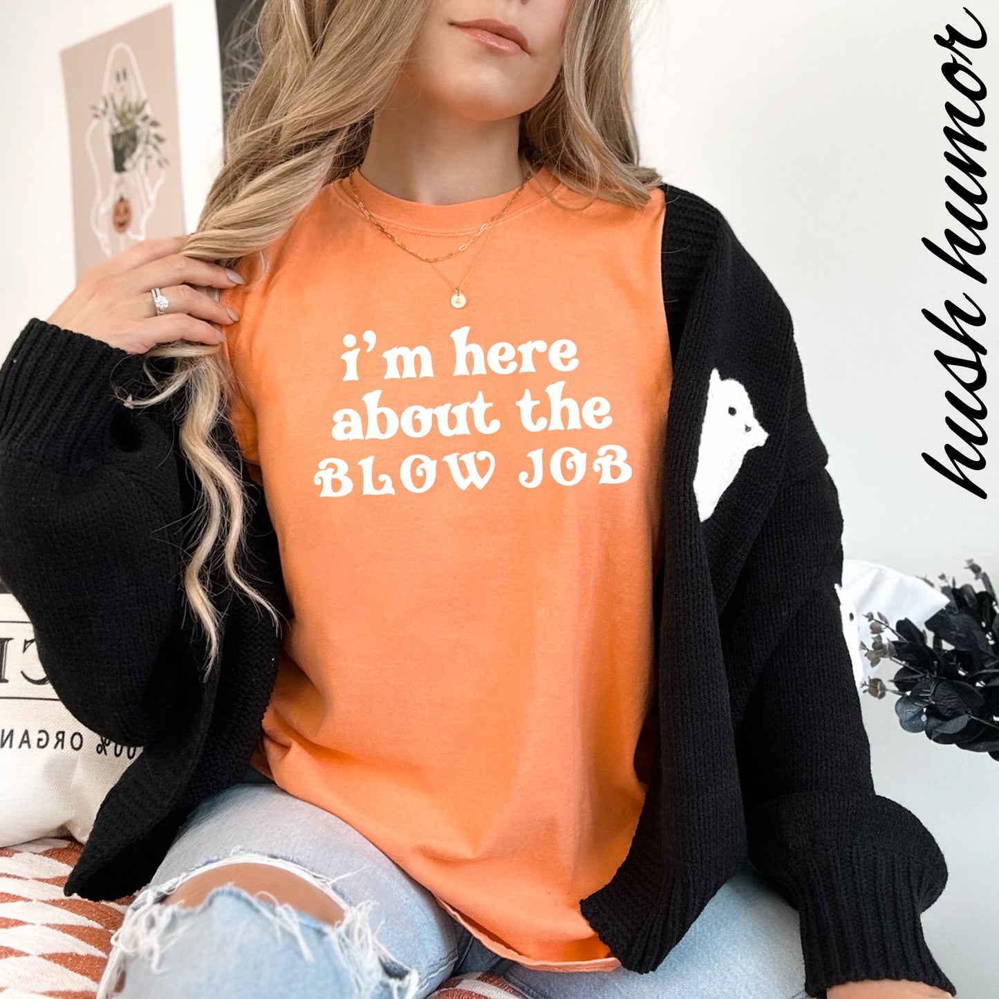 I'm Here About the Blow Job T-Shirt | Naughty Girl Sex Humor Tee | Sarcastic Dirty Shirt for Women | Hot Wife Adult Graphic Apparel