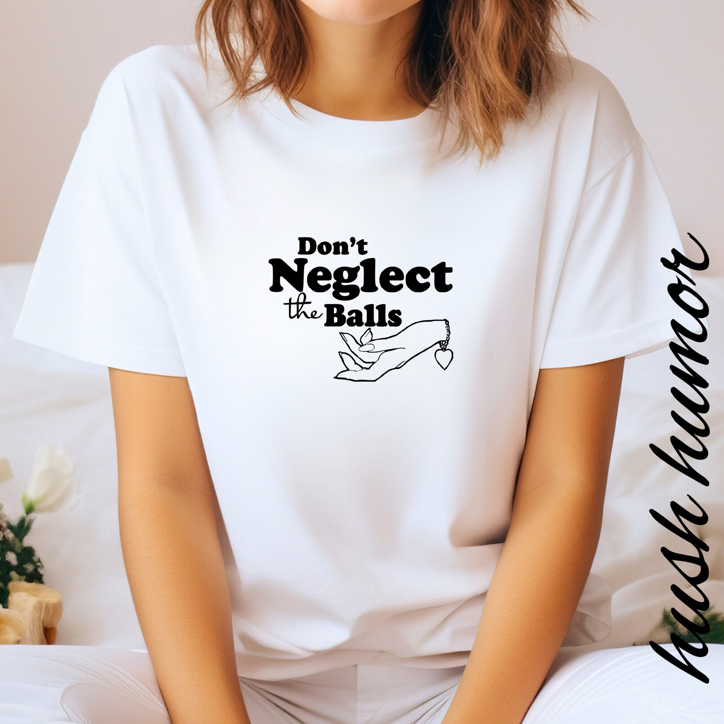Don't Neglect the Balls Funny T-Shirt – Naughty Girl Comfort Colors Sex Shirt, Inappropriate Hot Wife Gift, Offensive Sexy Graphic Tee