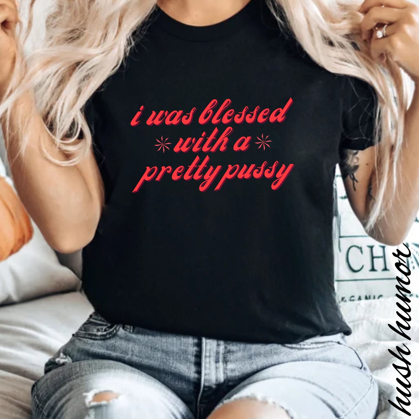 I Was Blessed With a Pretty Psssy T-Shirt Dirty MILF BDSM Dom/Sub Graphic Shirt