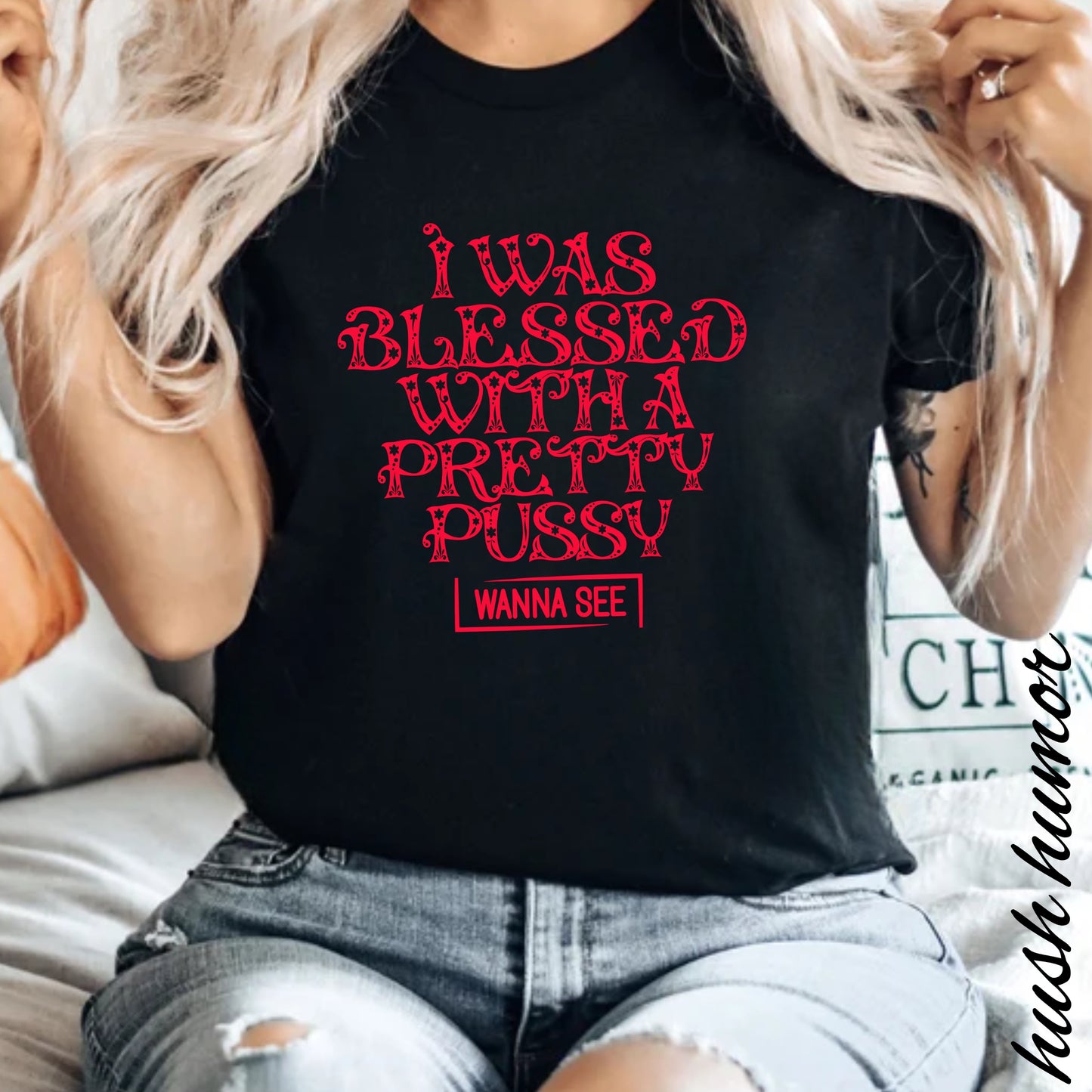 I Was Blessed with a Pretty Psssy Naughty T-Shirt – Girl Power FEMdom Shirt, Dirty MILF Gift, Hot Mom Graphic Tee, NSFW Summer Party Shirt