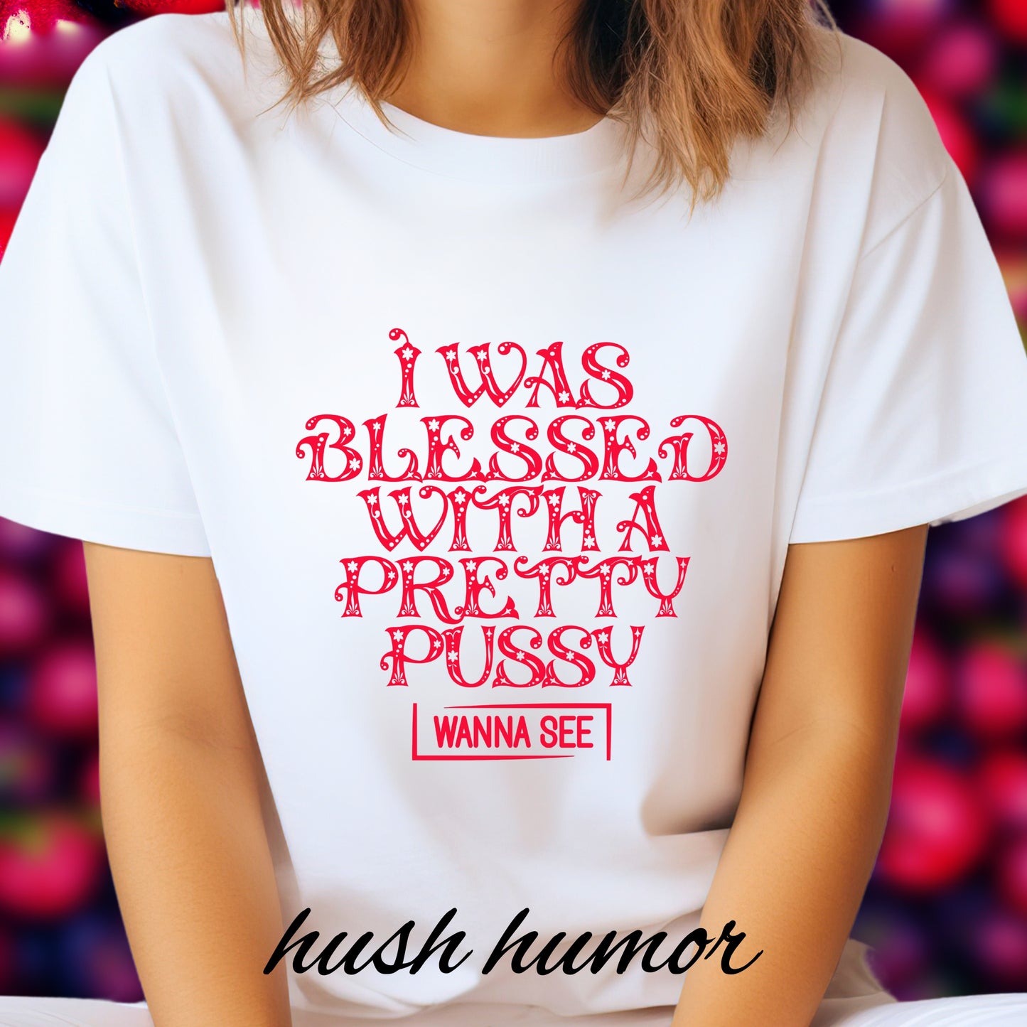 I Was Blessed with a Pretty Psssy Naughty T-Shirt – Girl Power FEMdom Shirt, Dirty MILF Gift, Hot Mom Graphic Tee, NSFW Summer Party Shirt