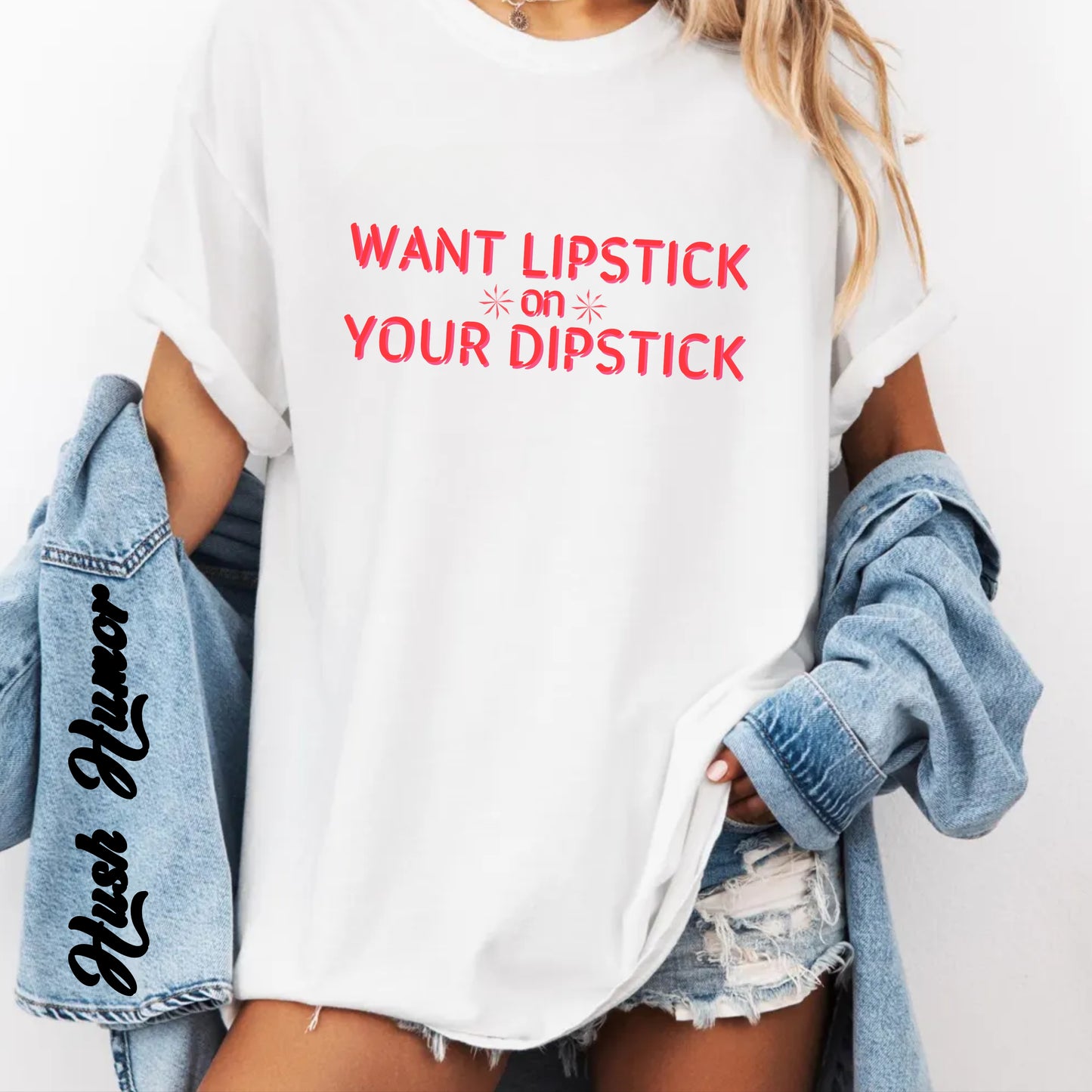 Want Lipstick on Your Dipstick? Dirty T-Shirt – Shocking Naughty Women’s Tee, FEMdom Sassy Mouth Shirt, Funny NSFW Adult Gift for Her