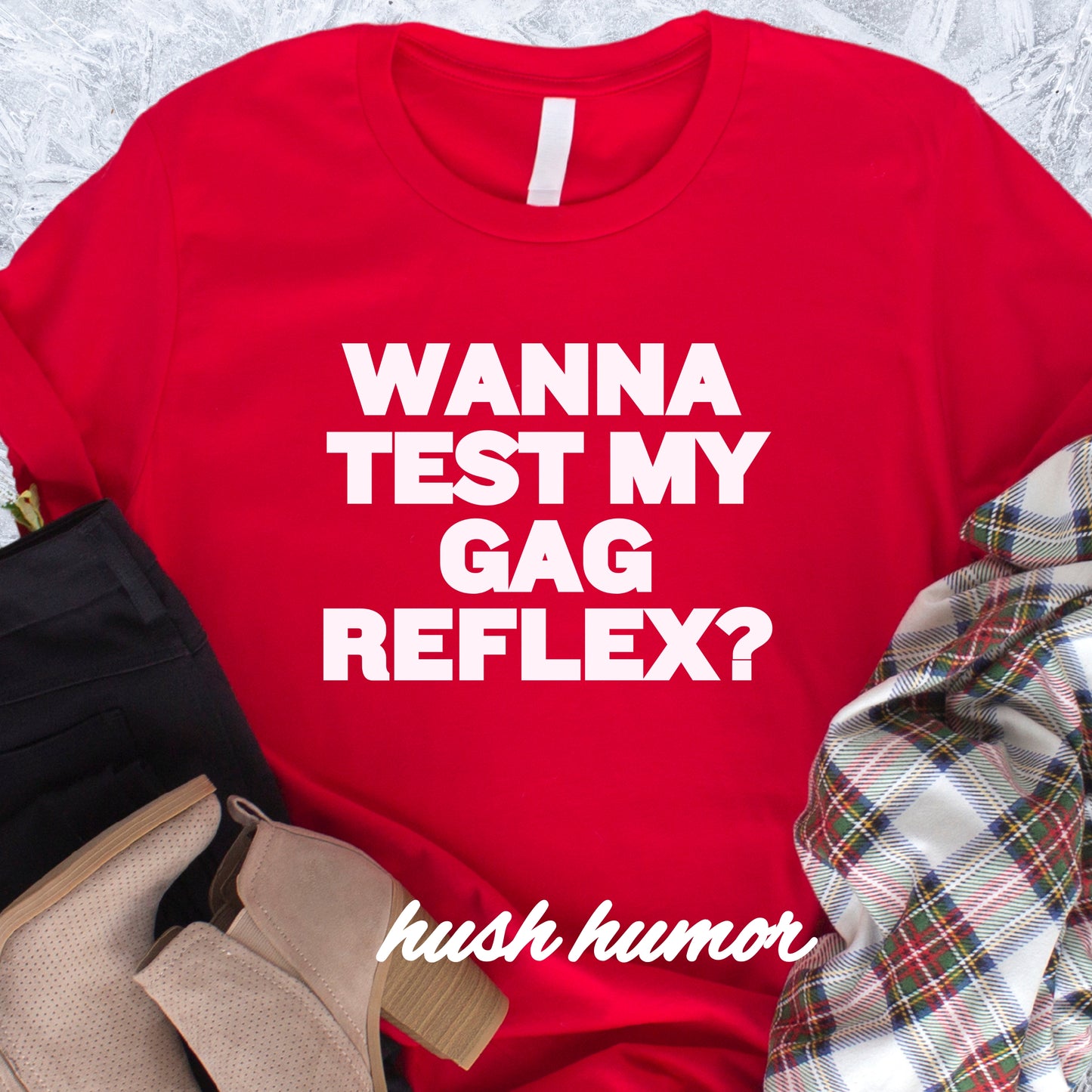 Wanna Test My Gag Reflex T-Shirt – Dirty Oral Sex Comfort Colors Tee, Funny NSFW Dirty Shirt, Gender Neutral Naughty Graphic Tee