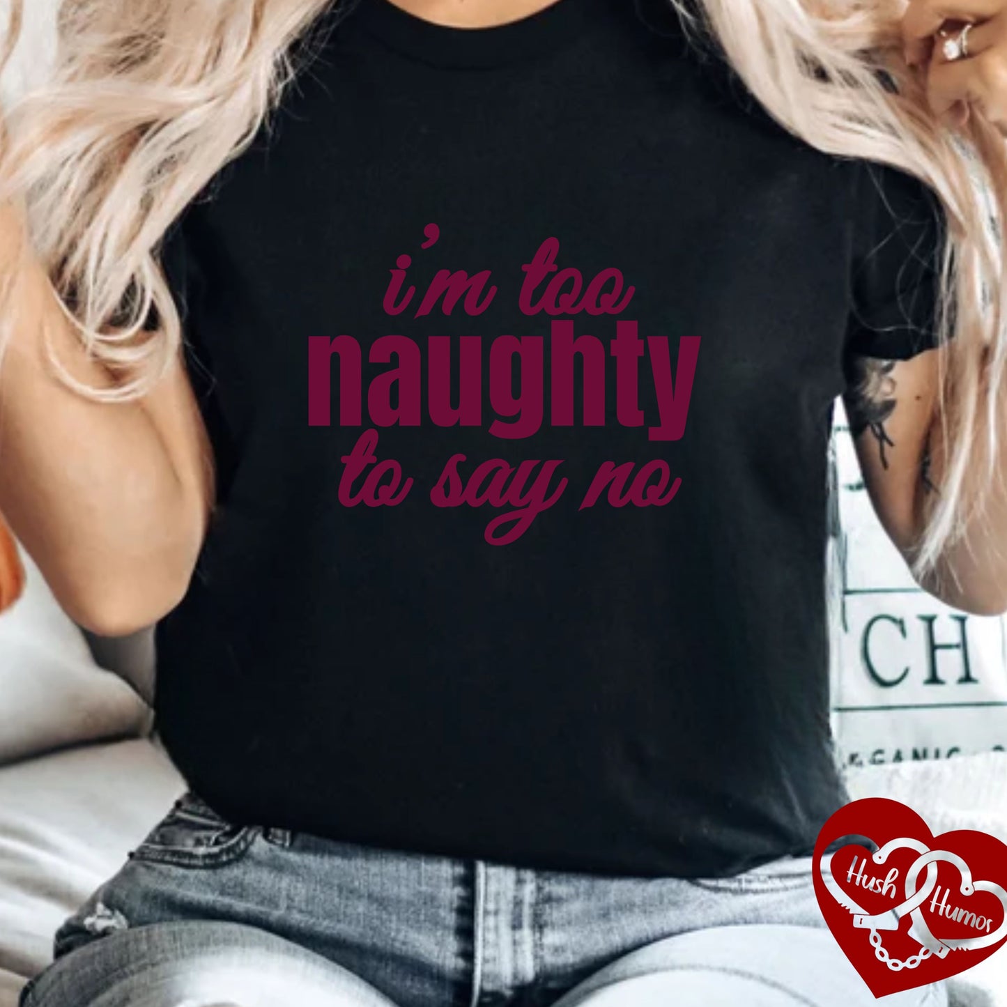 I'm Too Naughty to Say No – Dirty Comfort Colors T-Shirt, Submissive Tease Shirt, NSFW Adult Humor Gift for Kinky Wife or Bratty Girl