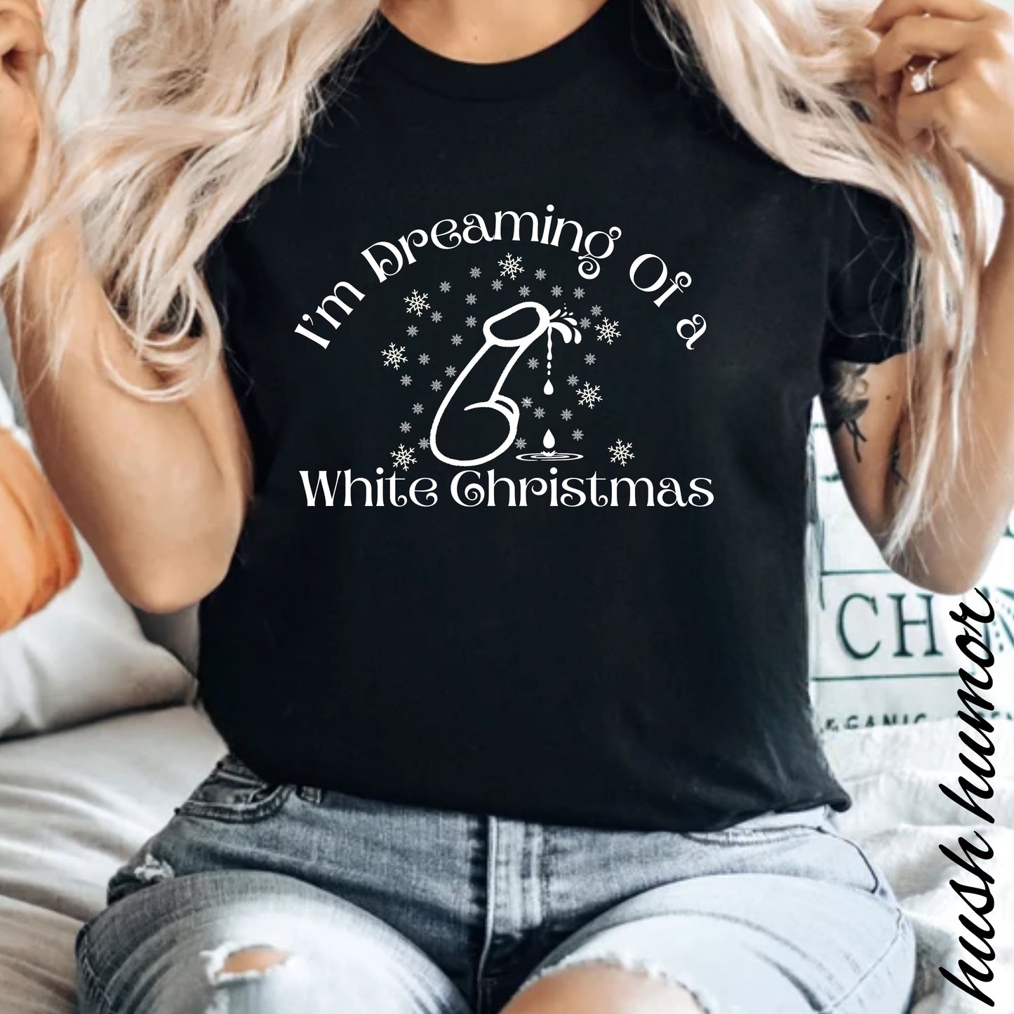 I’m Dreaming of a White Christmas Naughty Shirt – Funny Adult Xmas Tee, Sexy Holiday Party Top