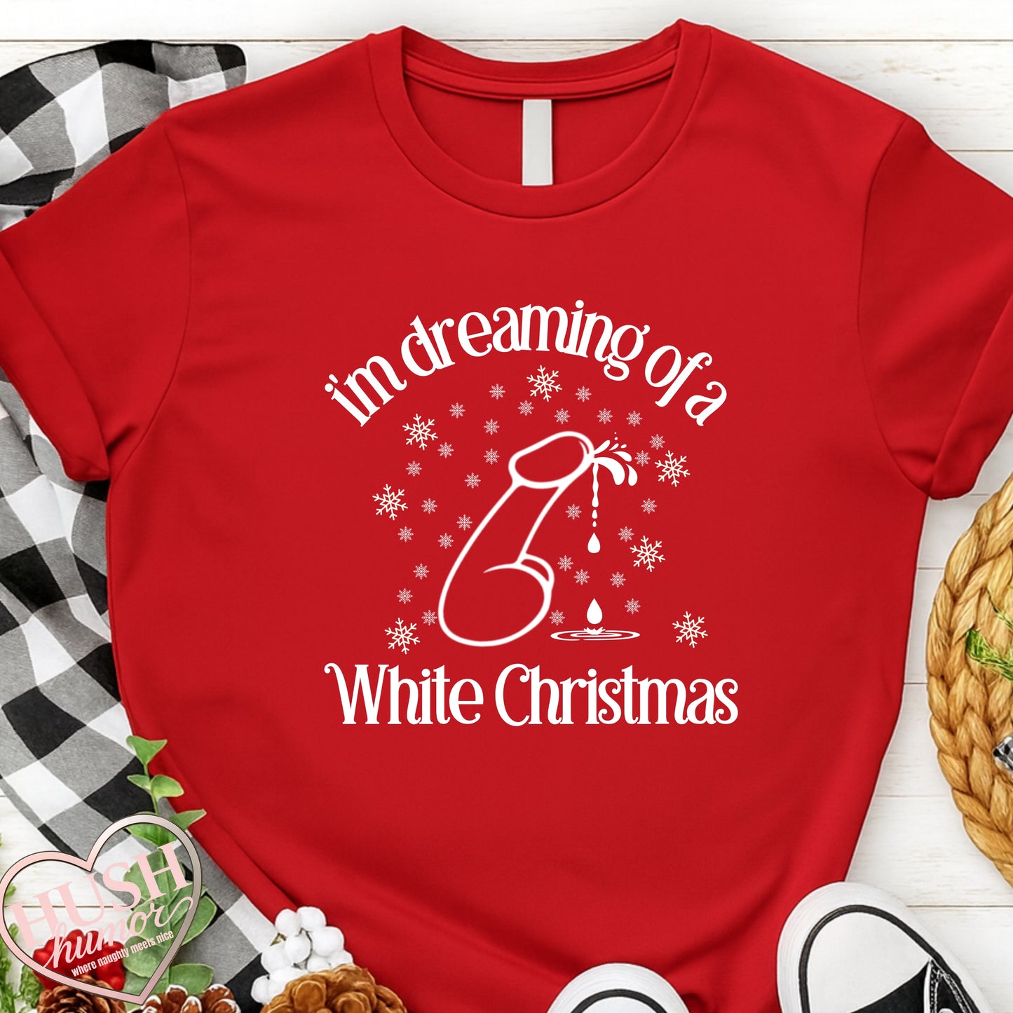 I’m Dreaming of a White Christmas Naughty Shirt – Funny Adult Xmas Tee, Sexy Holiday Party Top
