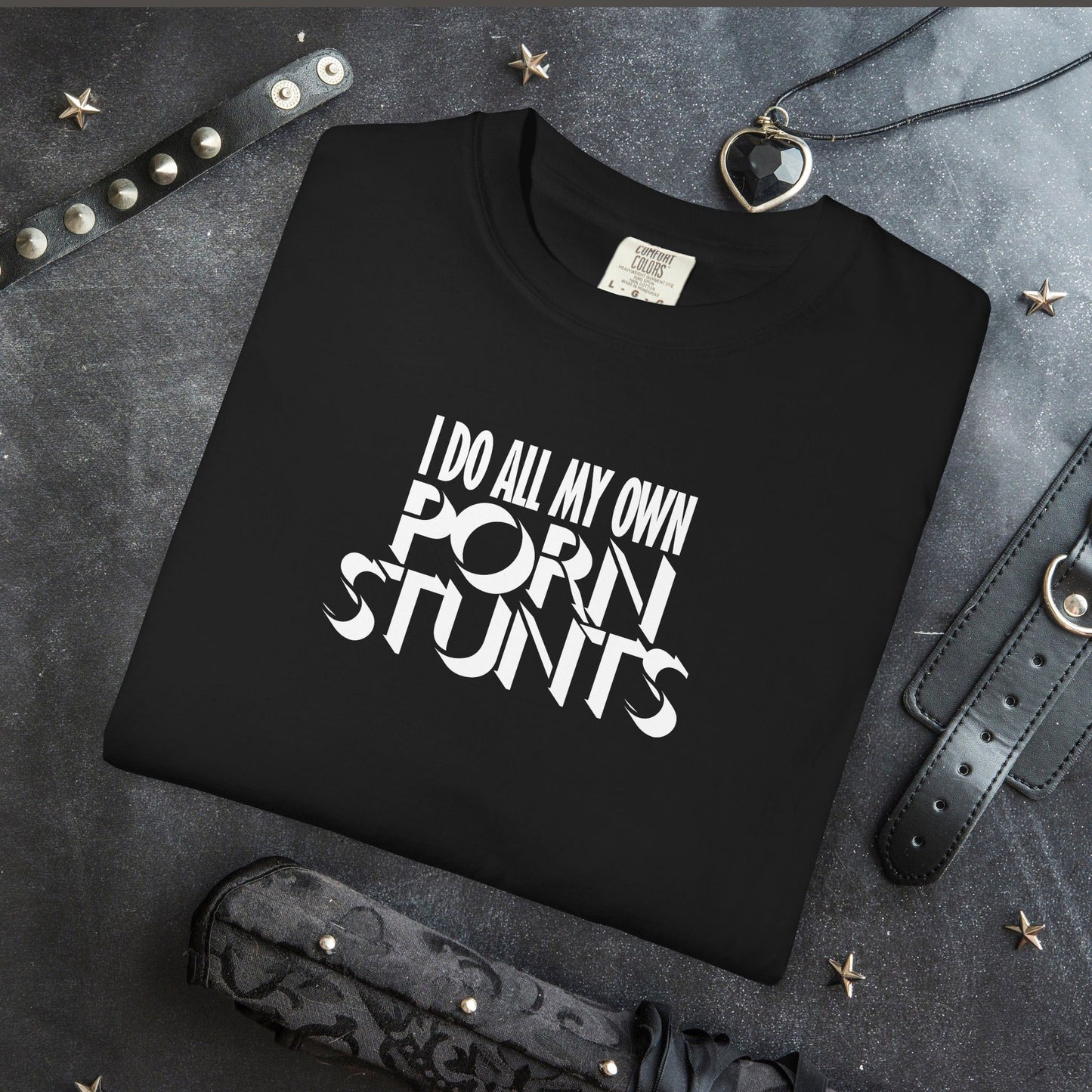 I Do All My Own P*rn Stunts T-Shirt – Hilariously Inappropriate Ladies Comfort Colors Tee