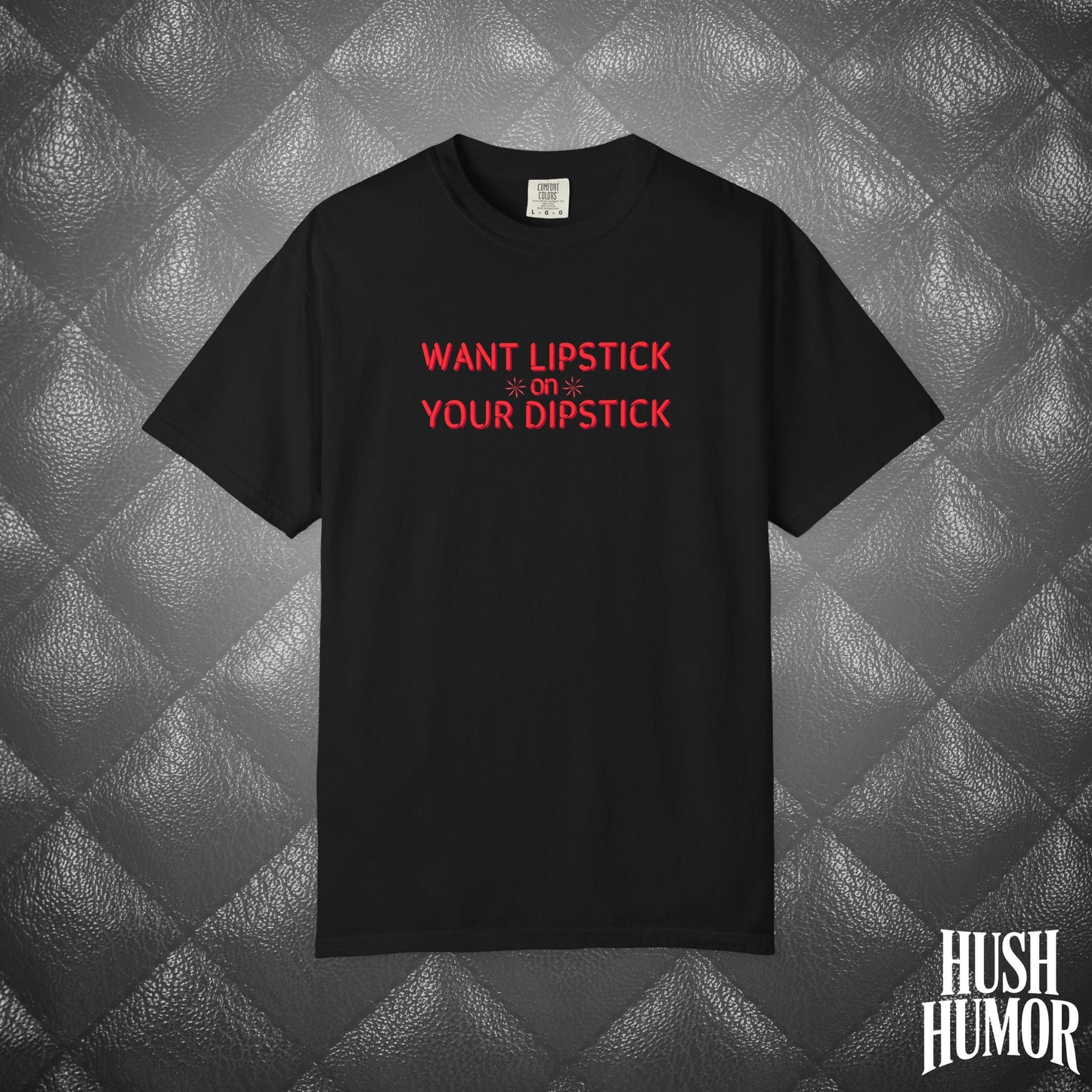 Want Lipstick on Your Dipstick? Dirty T-Shirt – Shocking Naughty Women’s Tee, FEMdom Sassy Mouth Shirt, Funny NSFW Adult Gift for Her