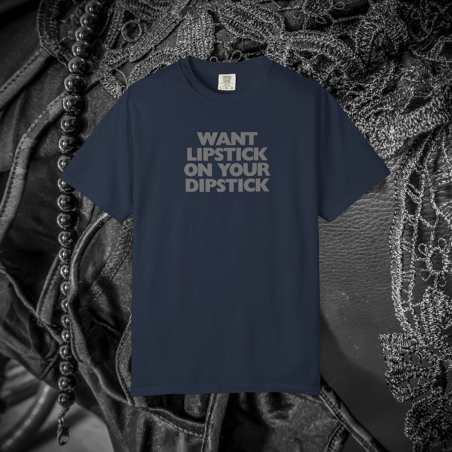 Lipstick on Your Dipstick Shocking Dirty T-shirt for Women, FEMdom gift, Funny Adult Gift
