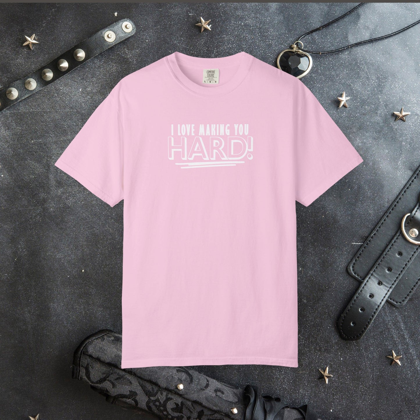I Love Making You Hard T-Shirt – Funny Naughty Girl Comfort Colors Tee for Adults