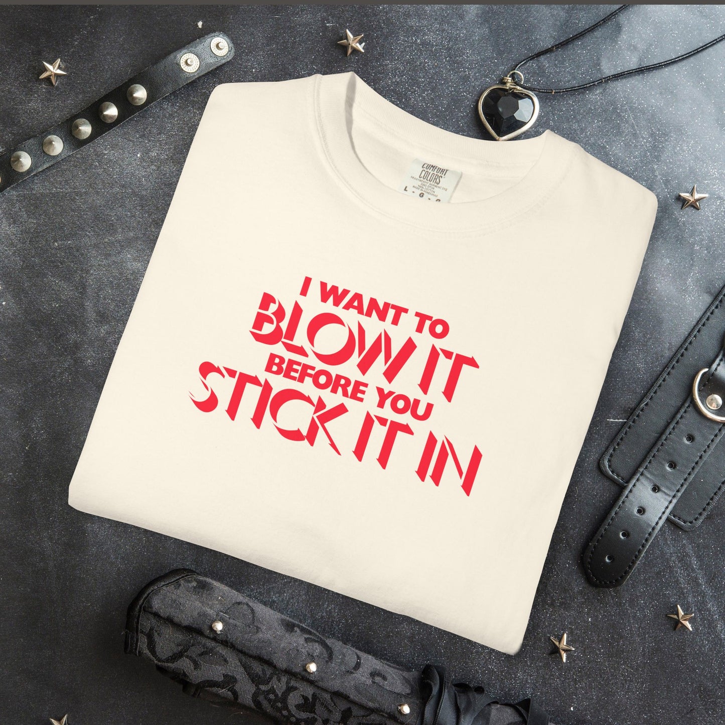 I Wanna Blow it Before You Stick it in, funny blow job oral sex tshirt, shocking apparel for her