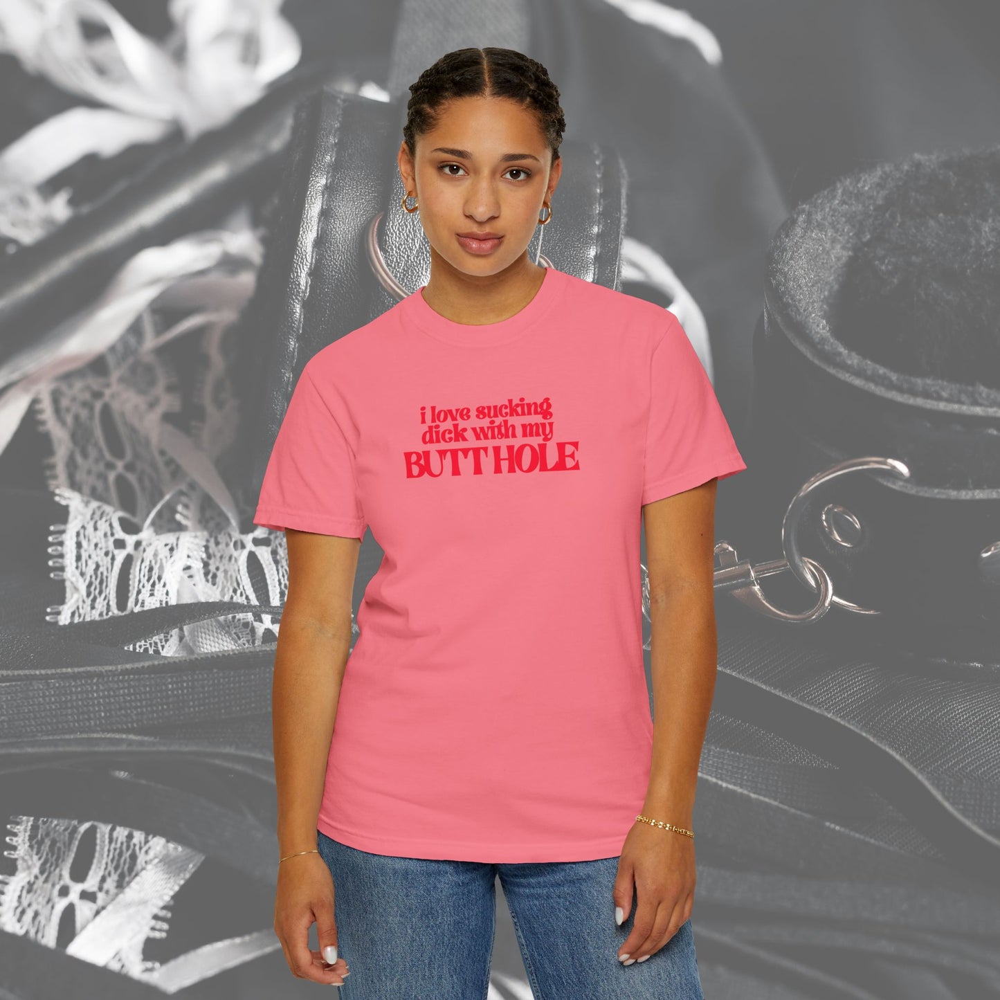 I Love Sucking D*ck With My Butt Hole T-Shirt – Naughty Offensive Garment-Dyed Sexy Wife Tee