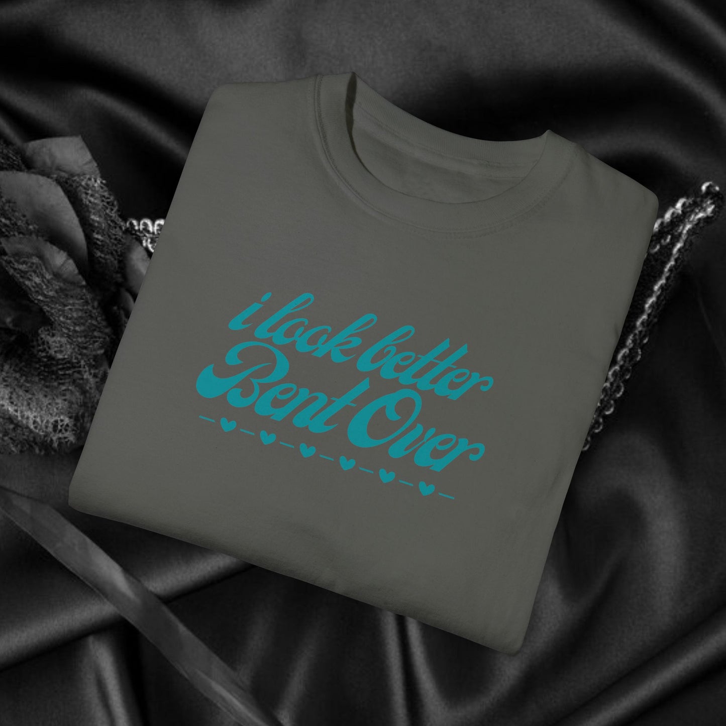 I Look Better Bent Over Naughty Unisex T-Shirt – Funny Adult Garment-Dyed Tee, Offensive Valentine’s or Summer Party Shirt