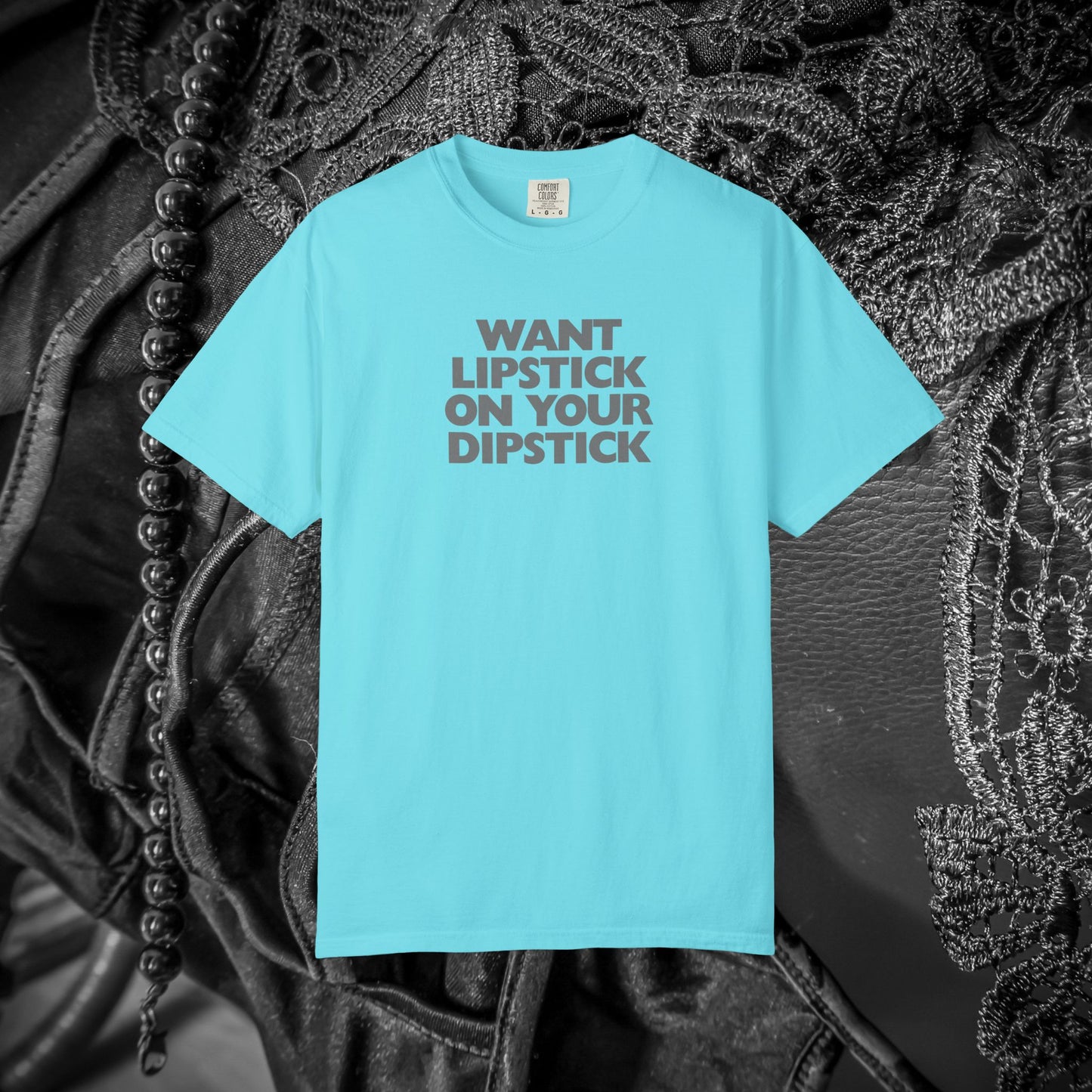Lipstick on Your Dipstick Shocking Dirty T-shirt for Women, FEMdom gift, Funny Adult Gift