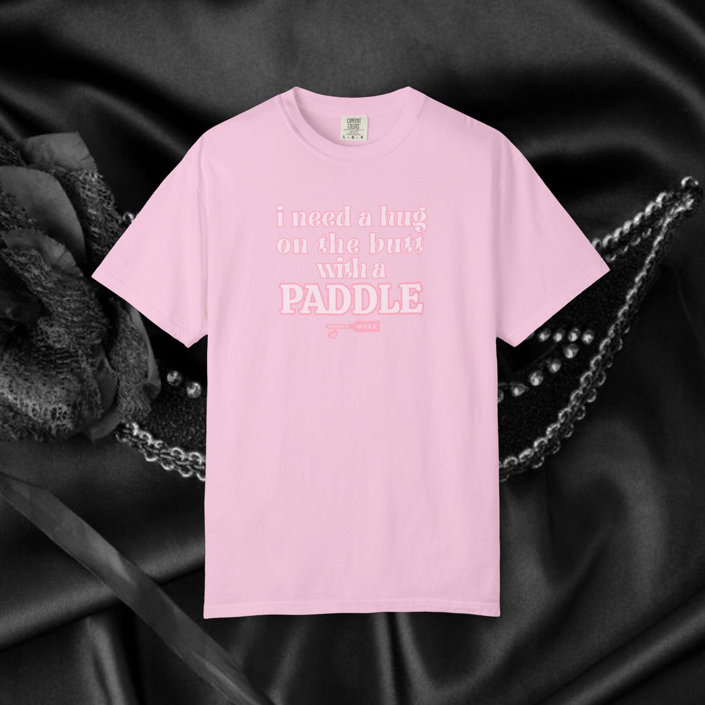 I need a Hug on the Butt With a Paddle tshirt, BDSM Themed Cute Submissive Apparel for her