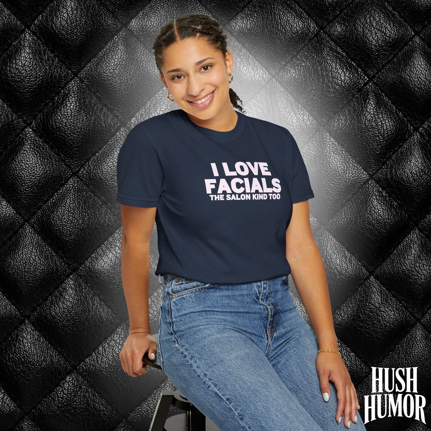 I Love Facials | Naughty Women’s Garment-Dyed T-Shirt for Dirty Party Gifts