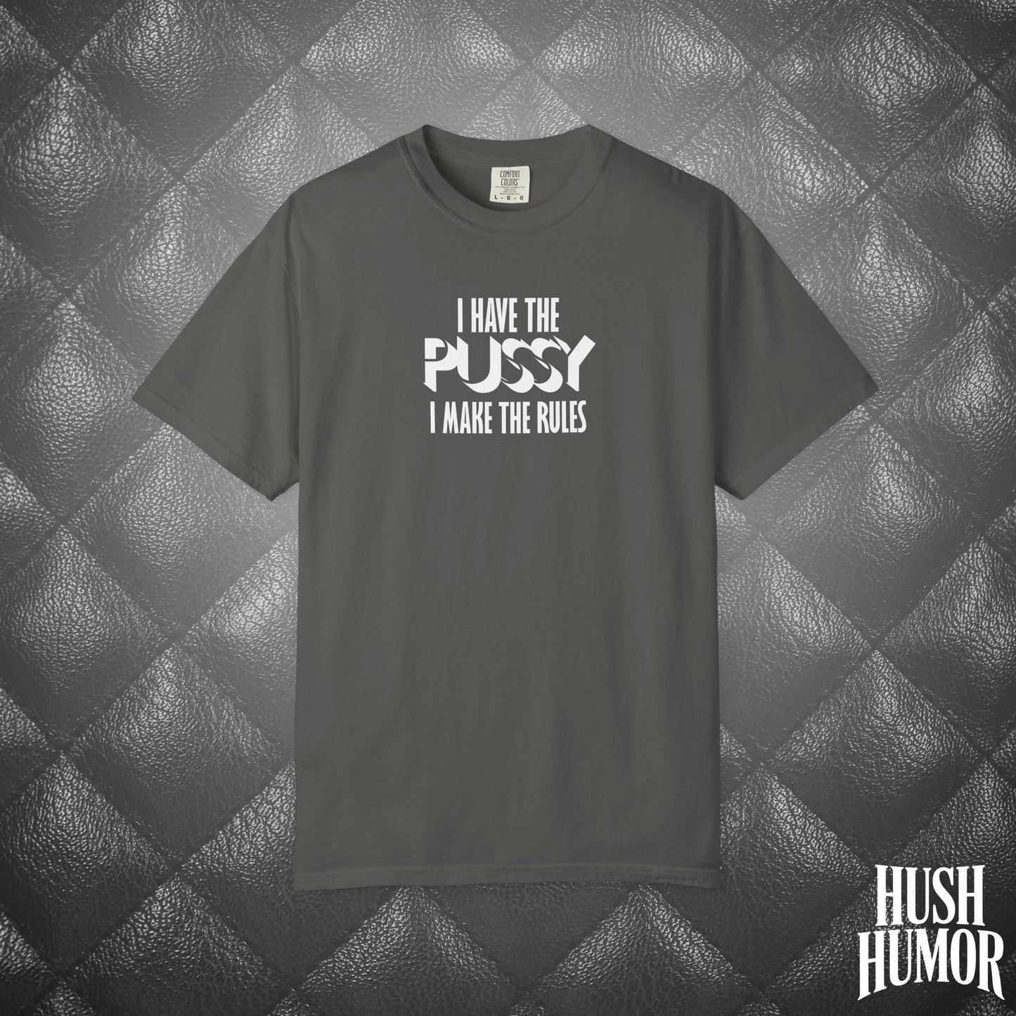 I Have the Psssy T-Shirt – Naughty Femdom Wife Shirt, MILF Tee, BDSM Dom/Sub Gift, NSFW Adult Graphic Tee