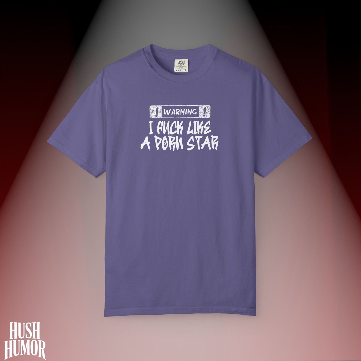 WARNING: I F*ck Like a P*rnstar Shirt – Dirty Comfort Colors Tee for Naughty Girls
