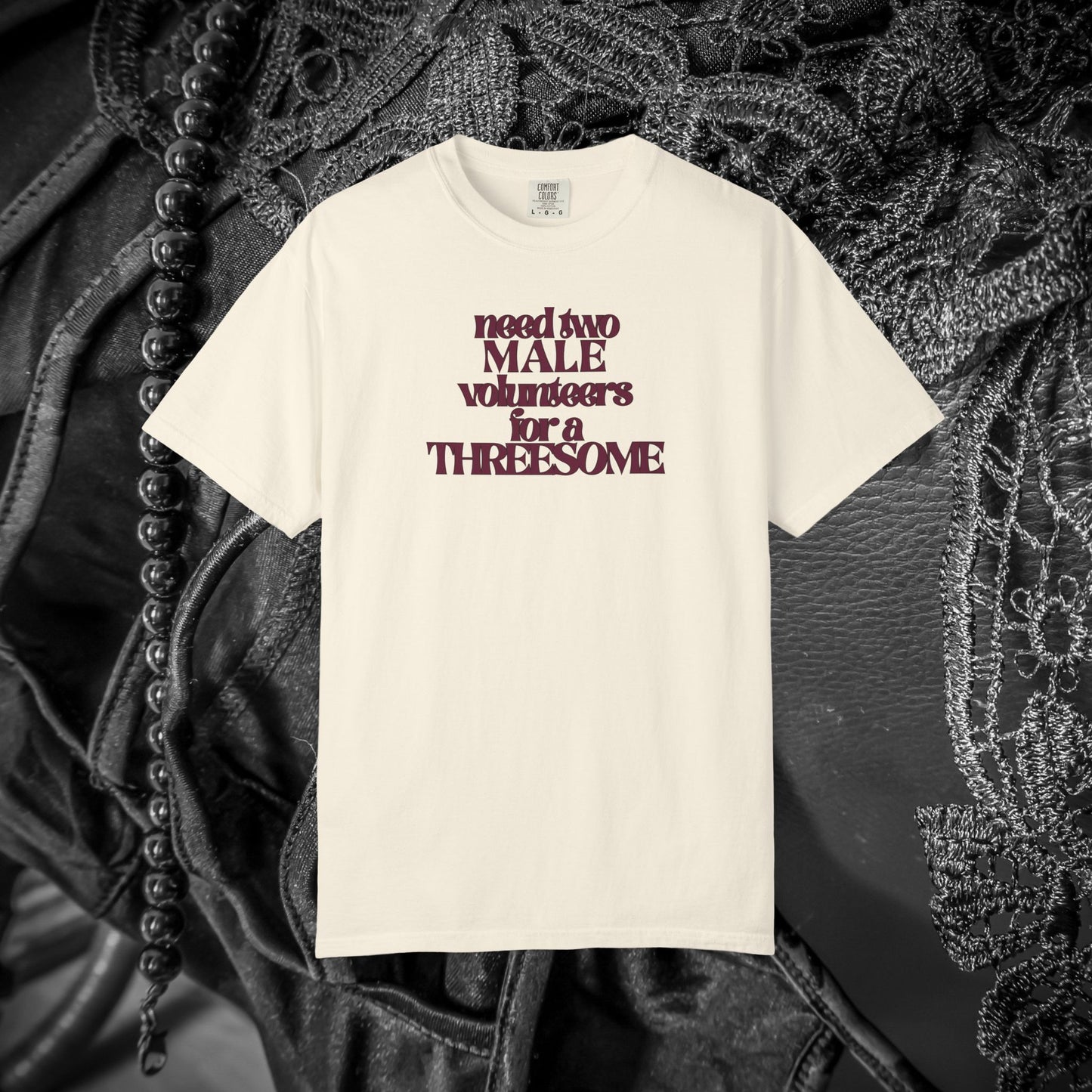 Need Two Male Volunteers for a Threesome T-Shirt – Single Woman Dirty Humor Tee