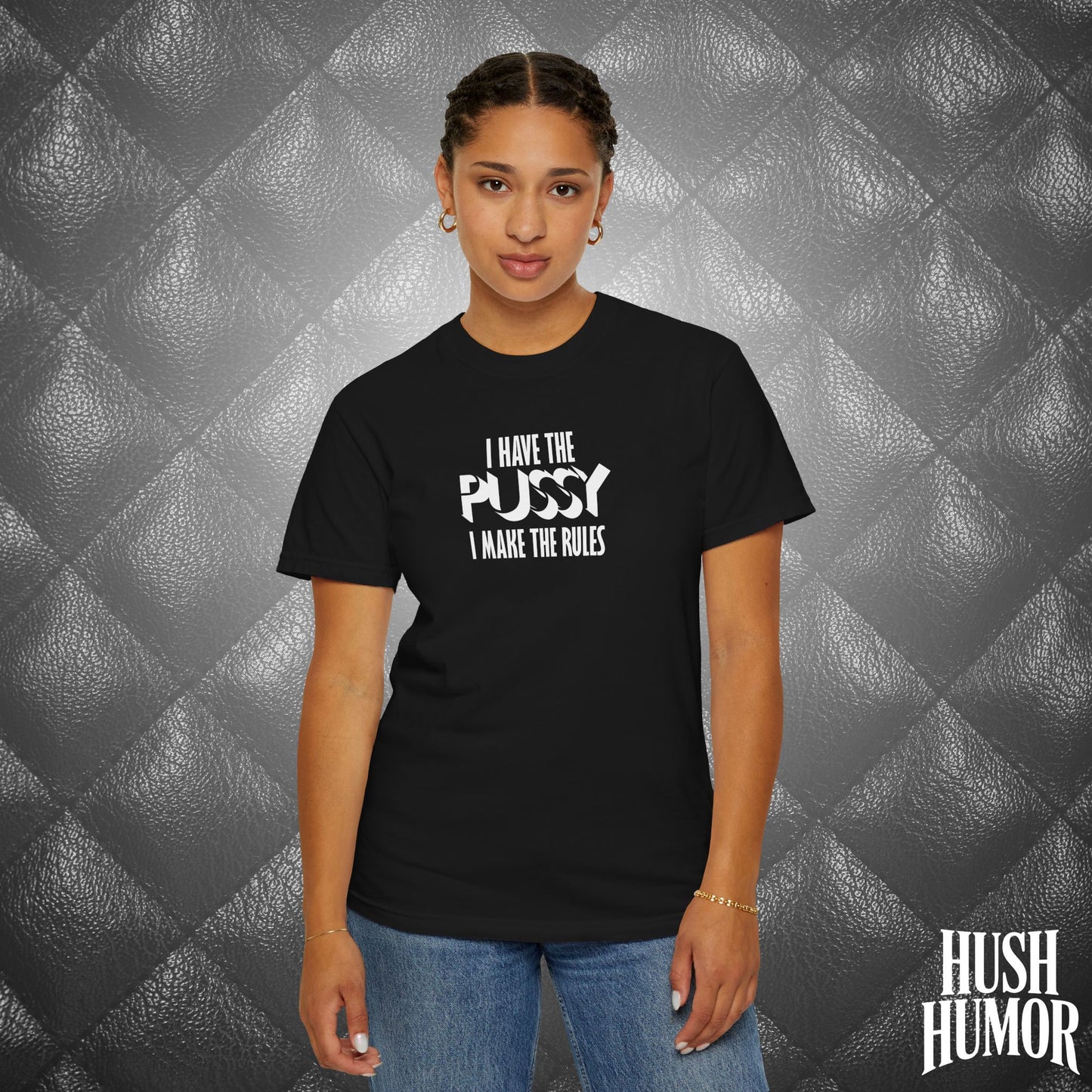 I Have the Psssy T-Shirt – Naughty Femdom Wife Shirt, MILF Tee, BDSM Dom/Sub Gift, NSFW Adult Graphic Tee