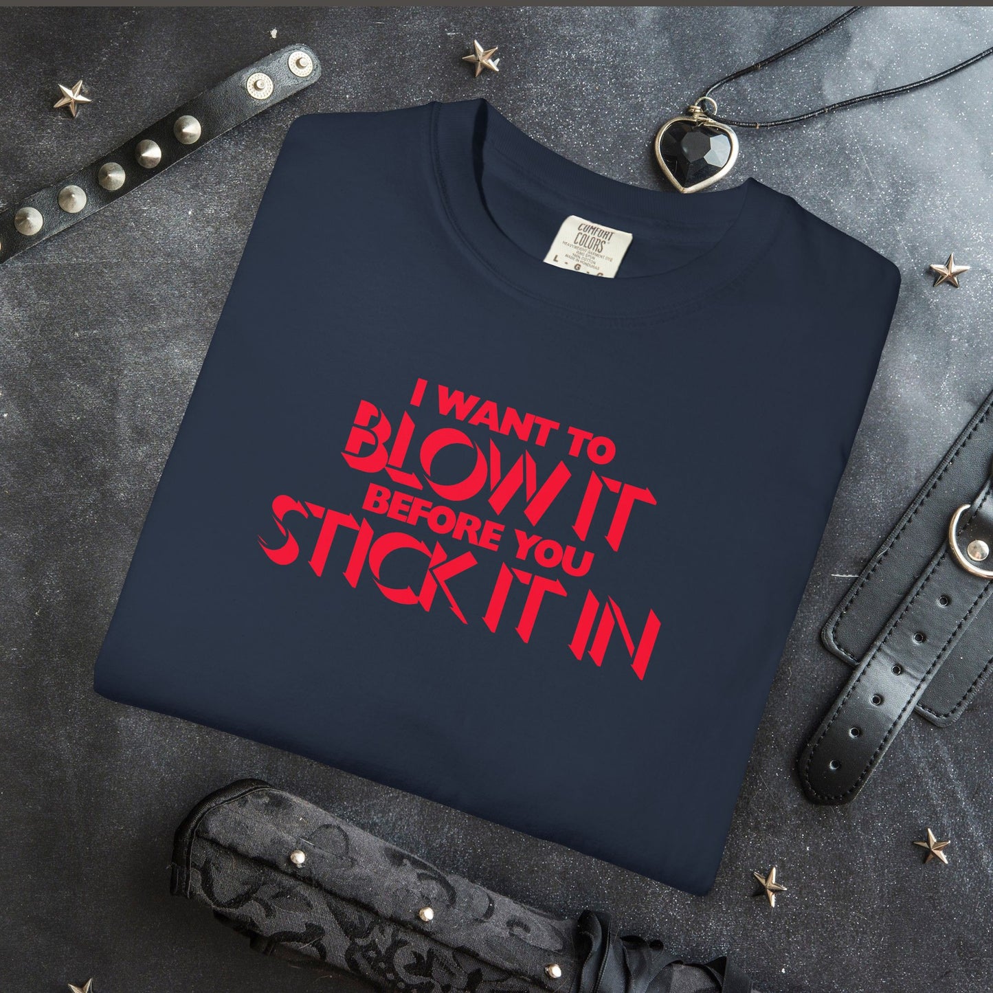 I Wanna Blow it Before You Stick it in, funny blow job oral sex tshirt, shocking apparel for her