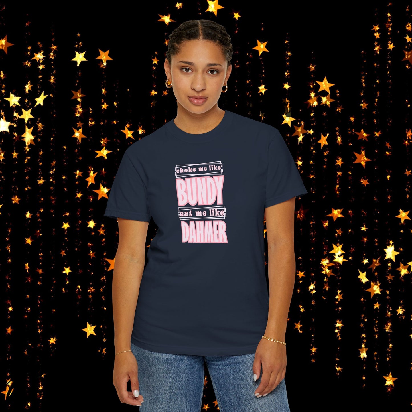 Choke me like Bundy Eat Me Like Dahmer Naughty women's tshirt, NSFW rude saying shirt