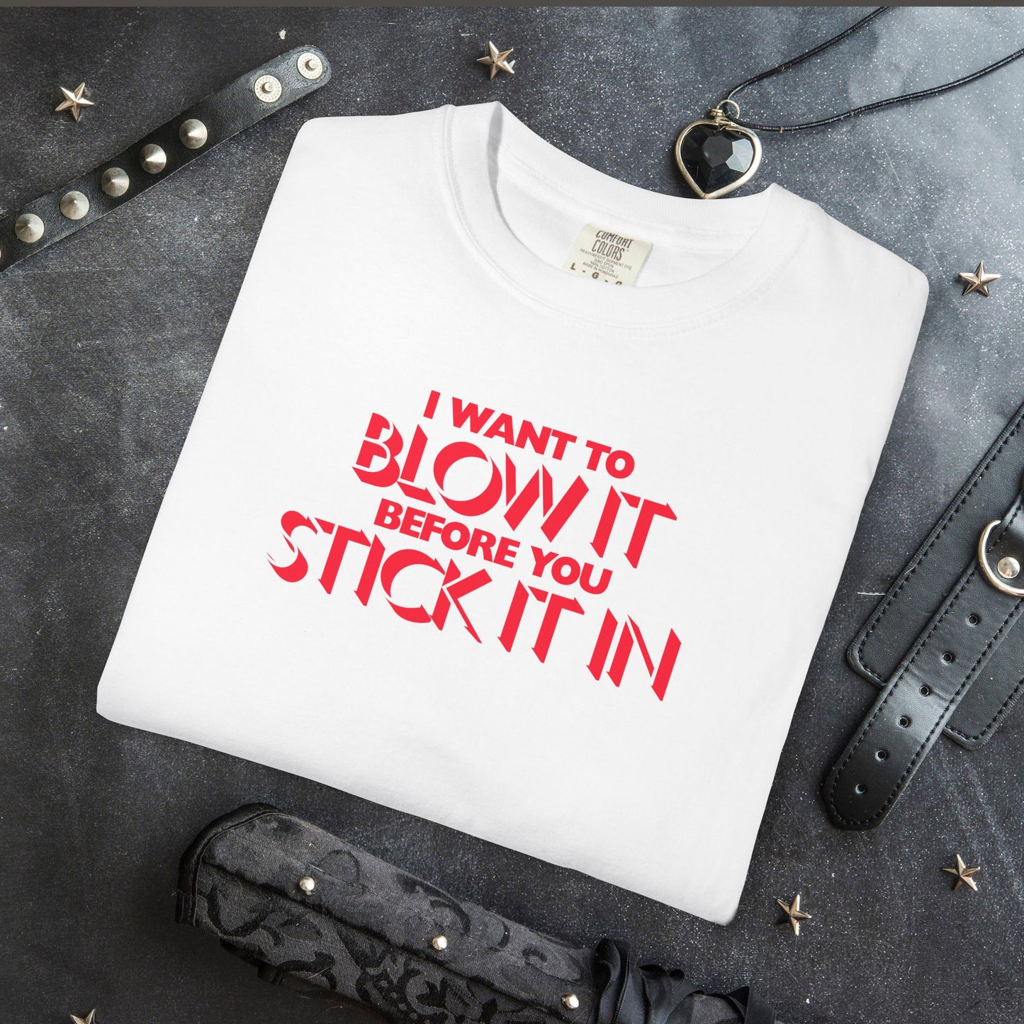 I Wanna Blow it Before You Stick it in, funny blow job oral sex tshirt, shocking apparel for her