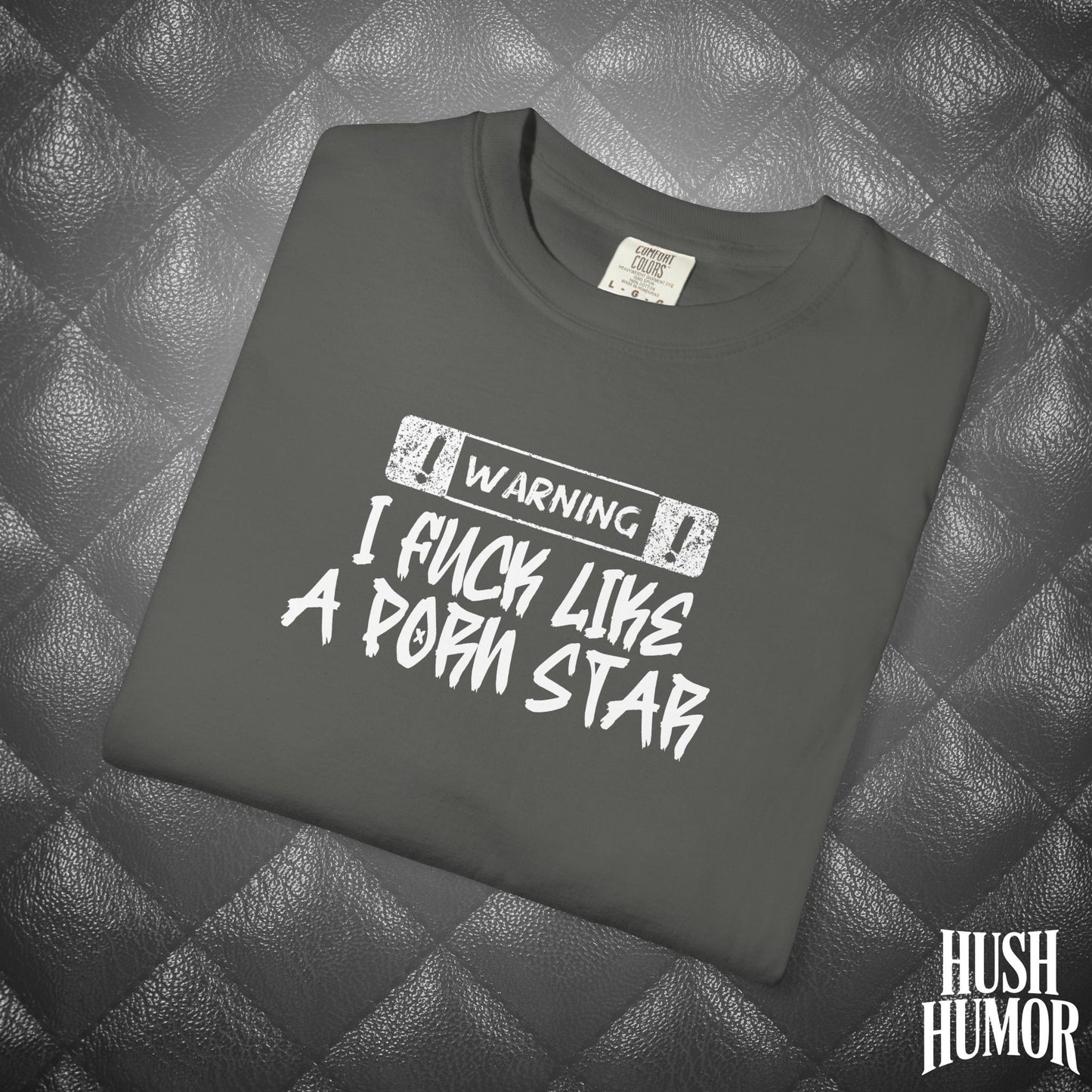 WARNING: I F*ck Like a P*rnstar Shirt – Dirty Comfort Colors Tee for Naughty Girls