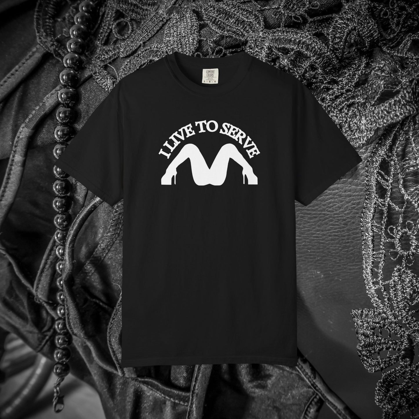I Live to Serve Shirt – Dom Approved Submissive Tee for Kinky Play
