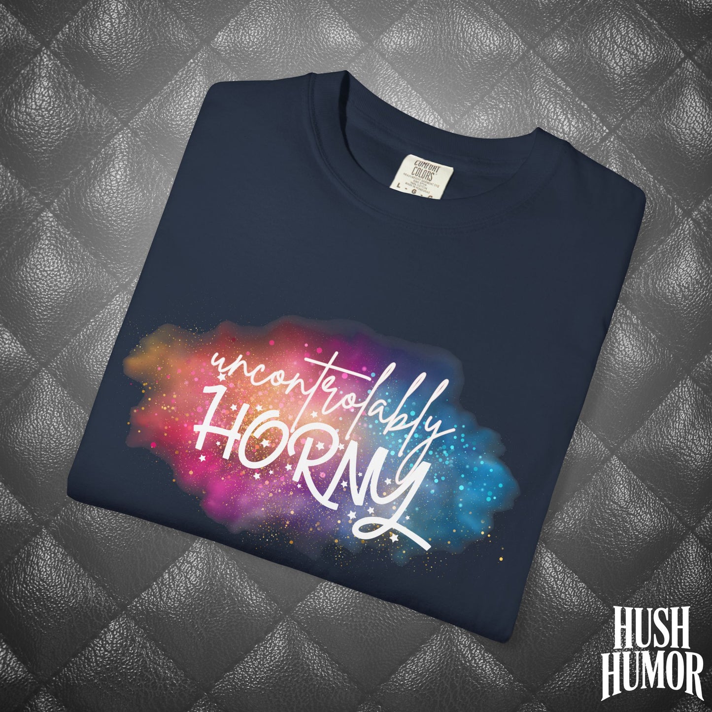 Uncontrollably Horny Shirt – Dirty Comfort Colors Tee for Hot Wife, Funny NSFW Party T-Shirt