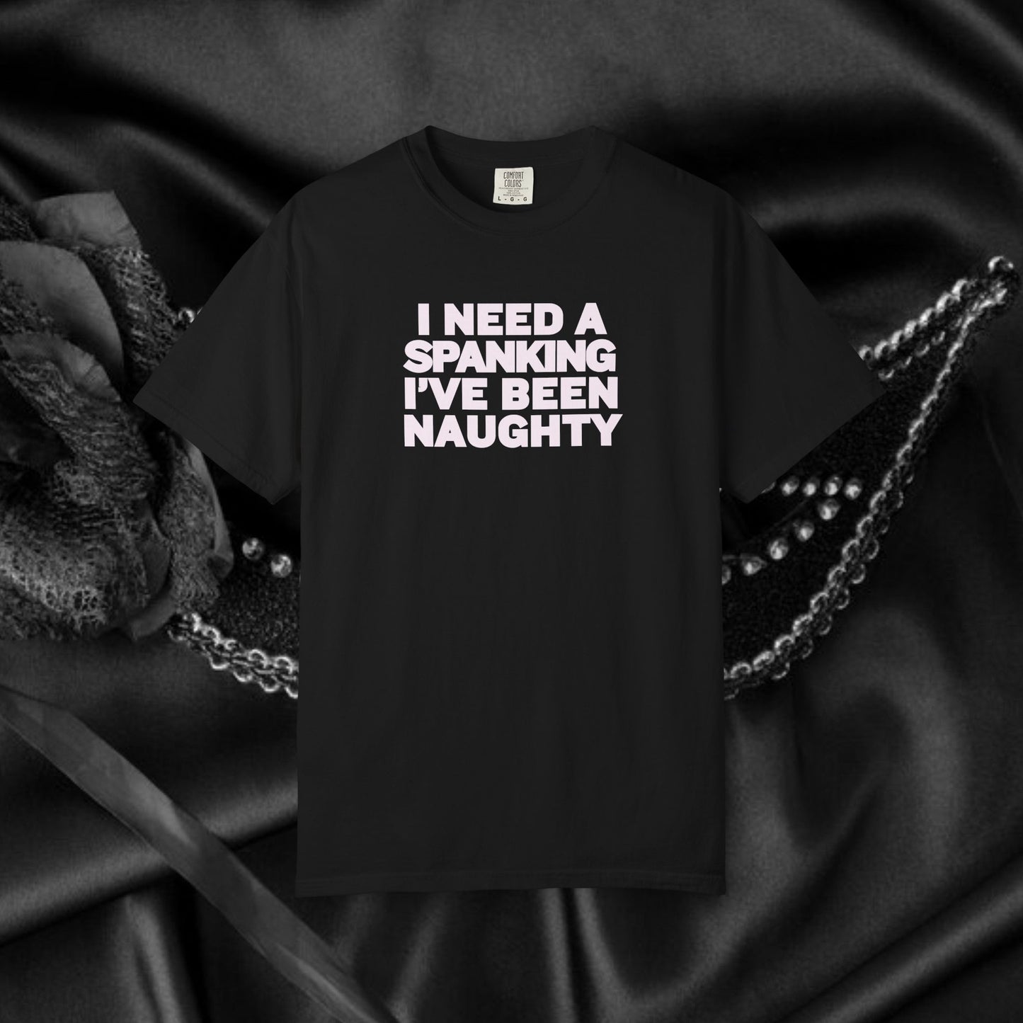 I Need a Spanking I've Been NAUGHTY, Comfort Colors sexy wife gift, inappropriate, dirty girl, offensive nsfw apparel