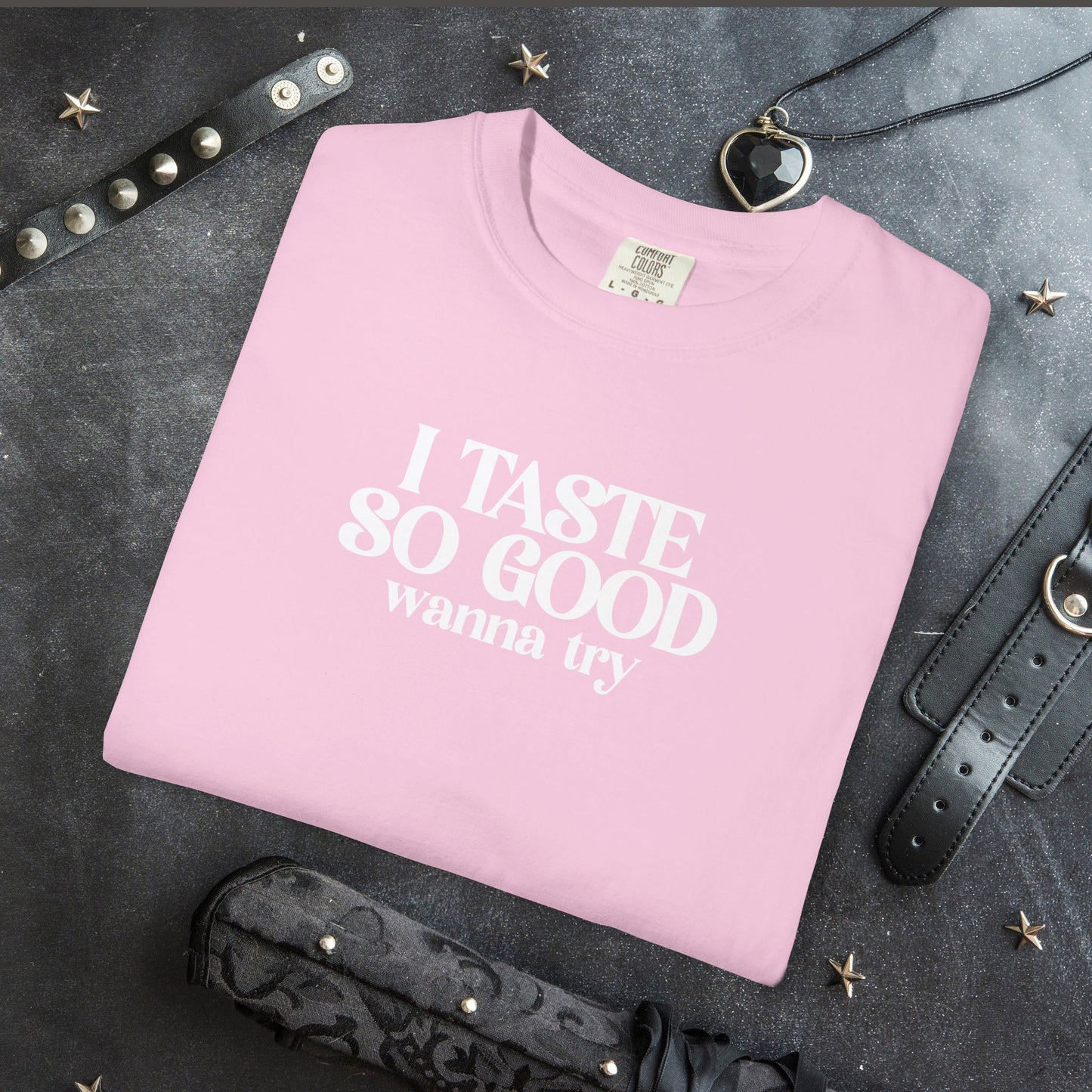 Funny Graphic Tee I Taste So Good Naughty Oral Sex Unisex Garment-Dyed T-shirt, Fun Adult Party Shirt, Inappropriate Tee, Provocative