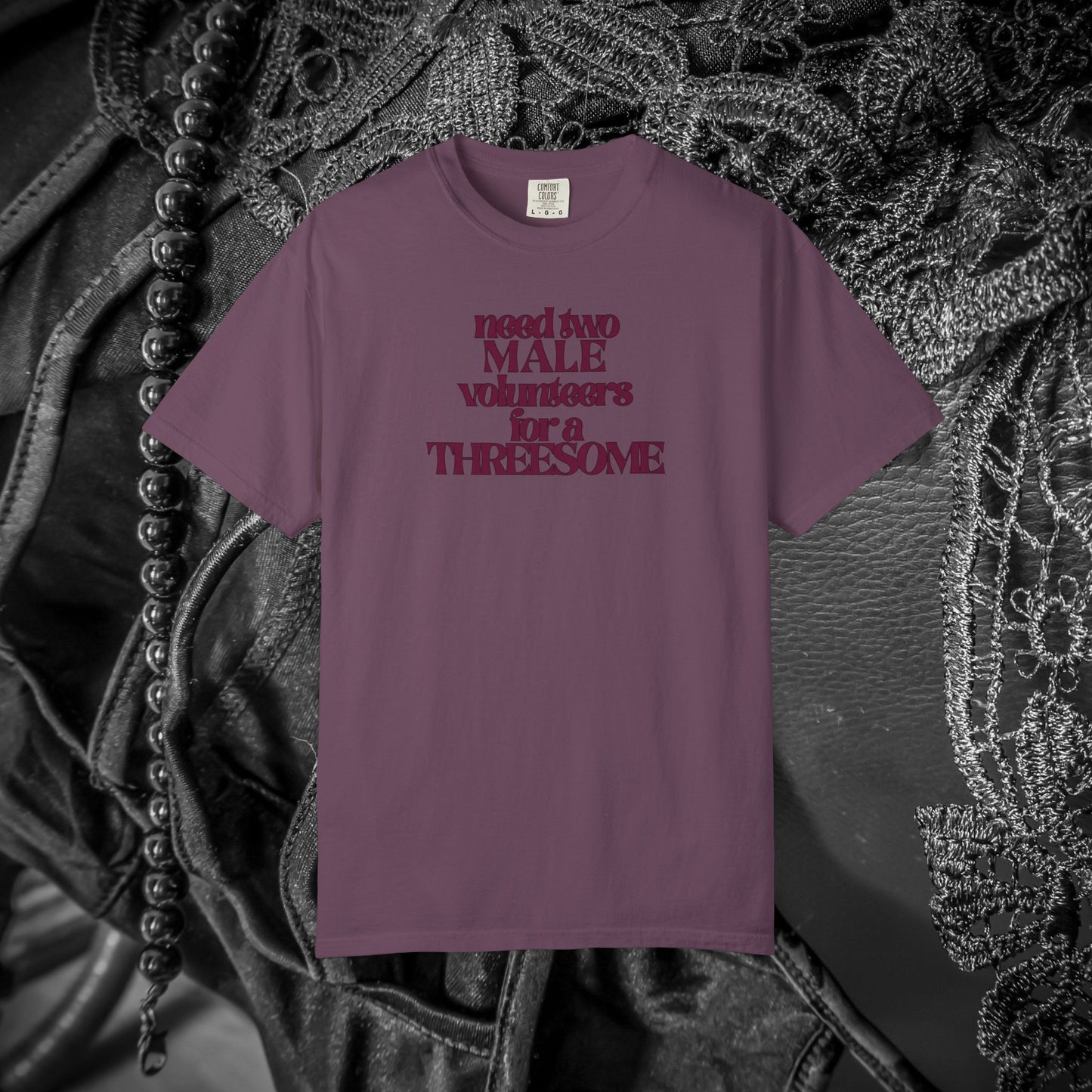 Need Two Male Volunteers for a Threesome T-Shirt – Single Woman Dirty Humor Tee
