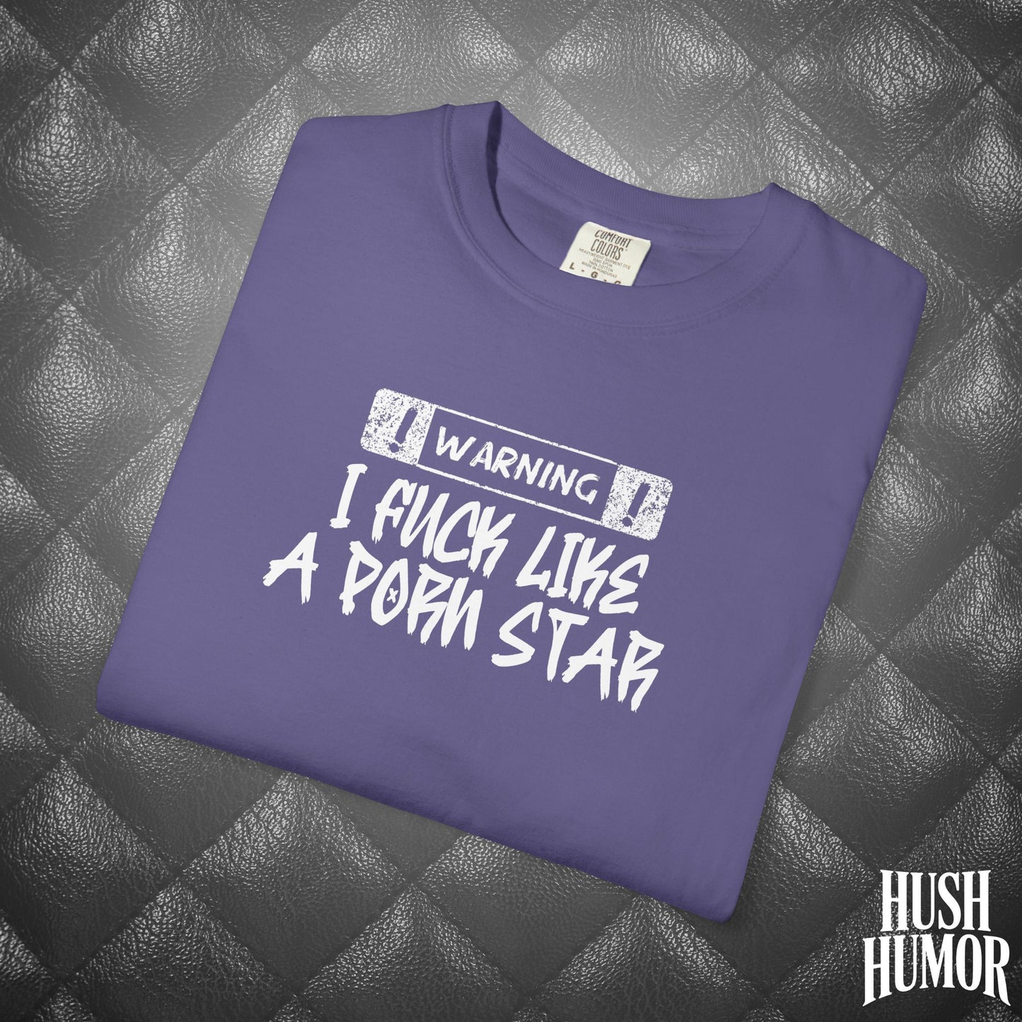WARNING: I F*ck Like a P*rnstar Shirt – Dirty Comfort Colors Tee for Naughty Girls