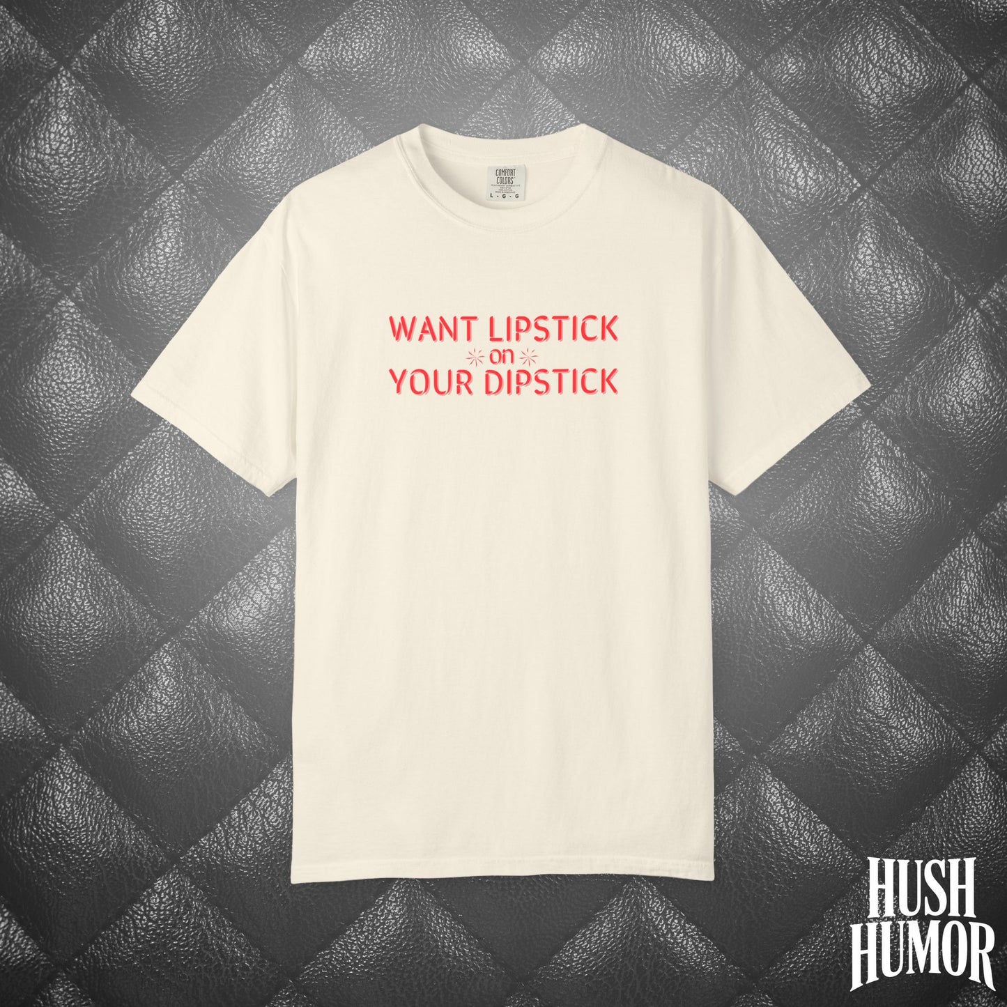 Want Lipstick on Your Dipstick? Dirty T-Shirt – Shocking Naughty Women’s Tee, FEMdom Sassy Mouth Shirt, Funny NSFW Adult Gift for Her
