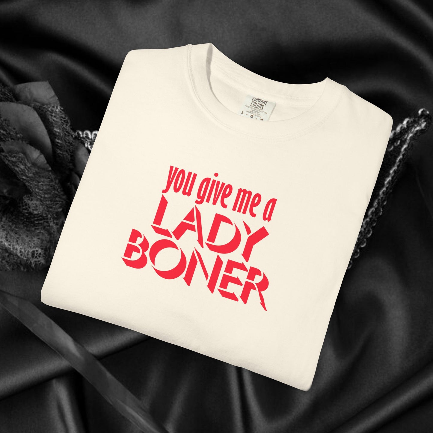 Funny Sex Shirt You Give Me a Lady Boner T-Shirt, Offensive NSFW Tee, Inappropriate Tops, Sex Party Apparel, Shocking Clothing