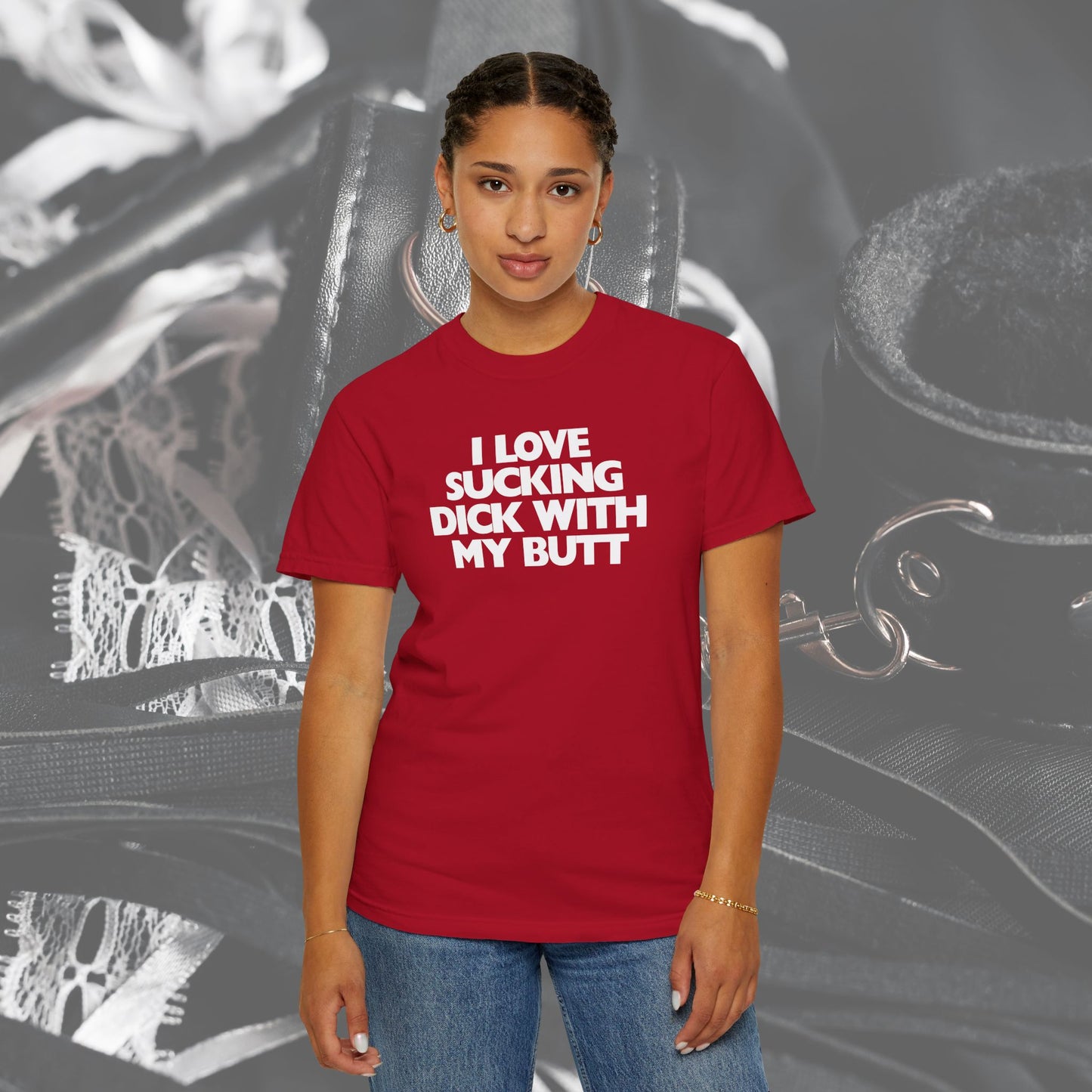 I Love Sucking D*ck With My Butt T-Shirt – Naughty Offensive Garment-Dyed Sexy Wife Tee