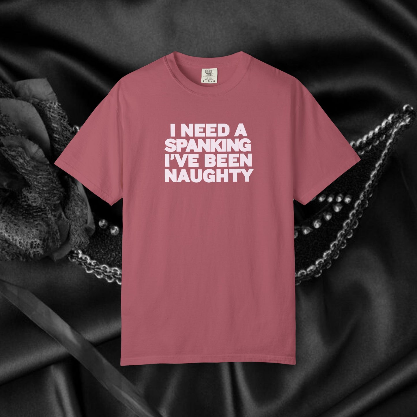 I Need a Spanking I've Been NAUGHTY, Comfort Colors sexy wife gift, inappropriate, dirty girl, offensive nsfw apparel