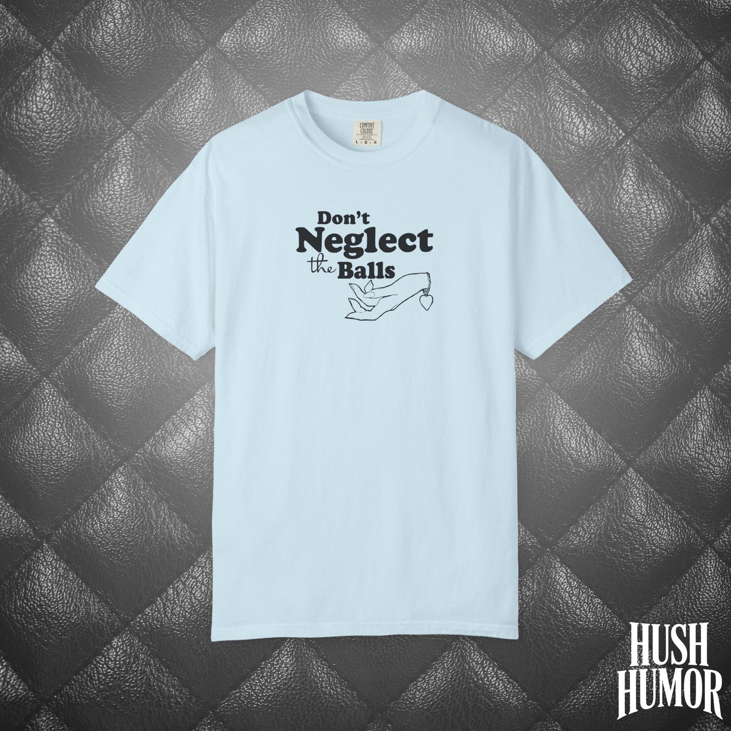 Don't Neglect the Balls Funny T-Shirt – Naughty Girl Comfort Colors Sex Shirt, Inappropriate Hot Wife Gift, Offensive Sexy Graphic Tee
