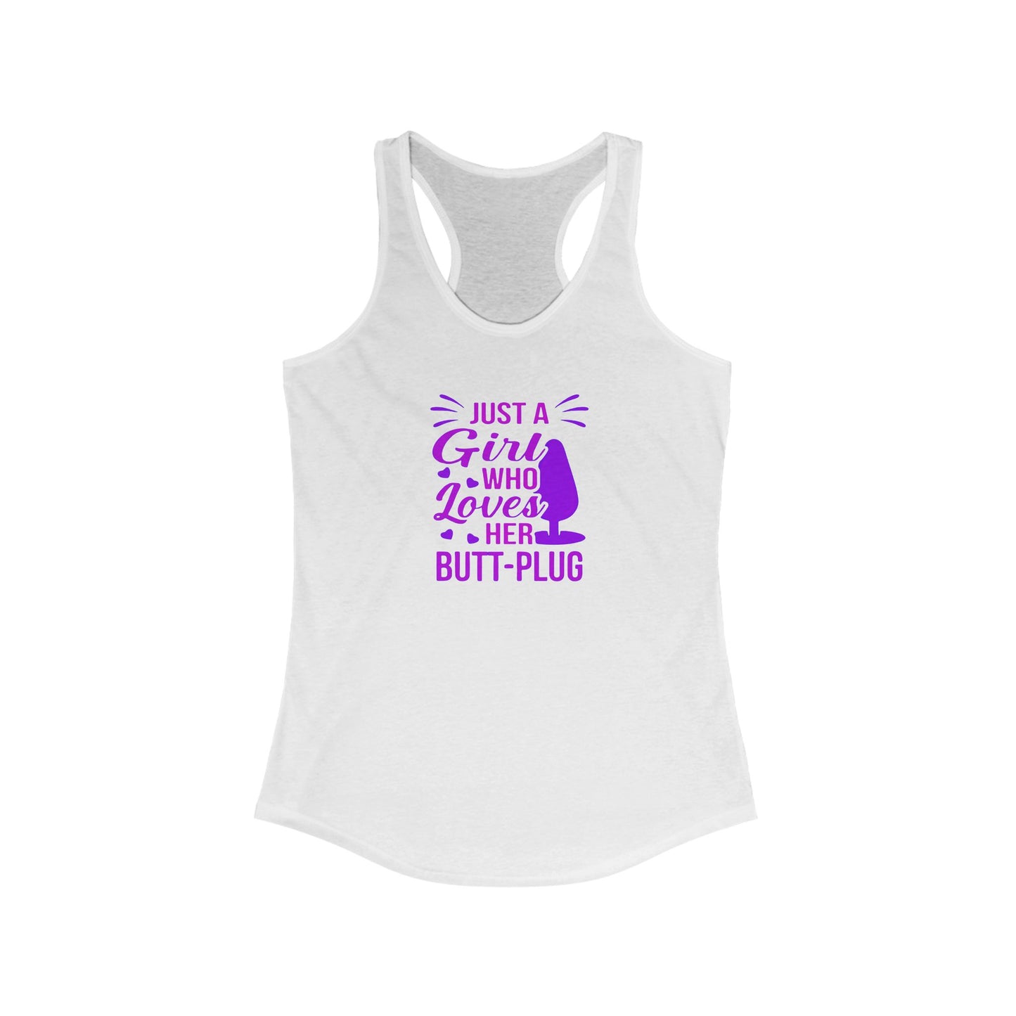 Just a Girl Who Loves Her Butt Plug tshirt, Naughty Butt Stuff Racerback Tank