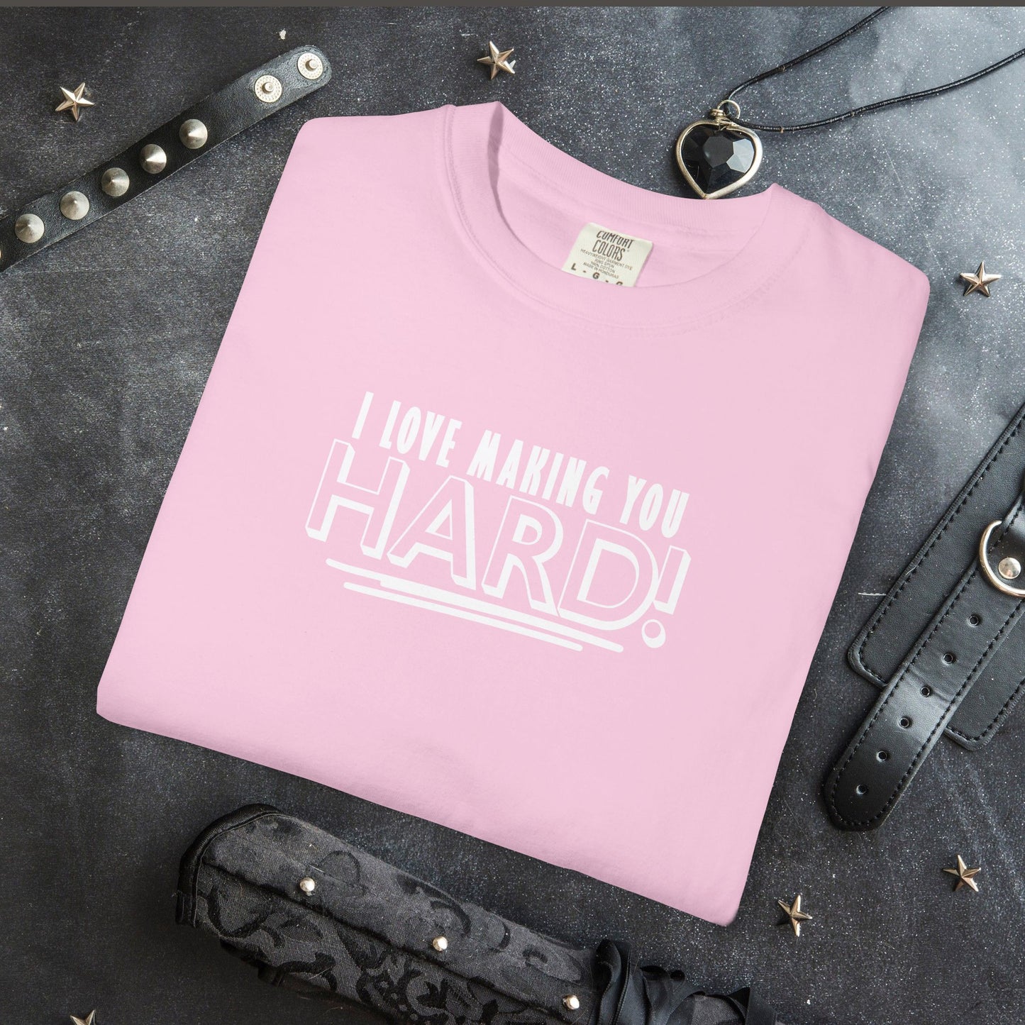 I Love Making You Hard T-Shirt – Funny Naughty Girl Comfort Colors Tee for Adults