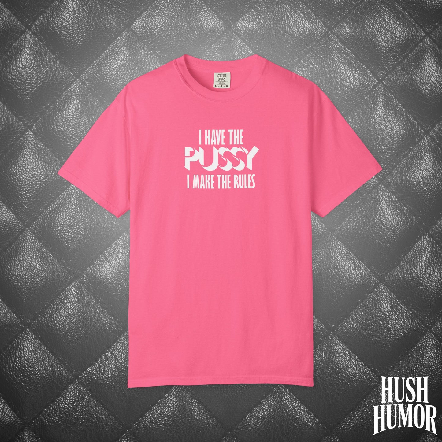 I Have the Psssy T-Shirt – Naughty Femdom Wife Shirt, MILF Tee, BDSM Dom/Sub Gift, NSFW Adult Graphic Tee